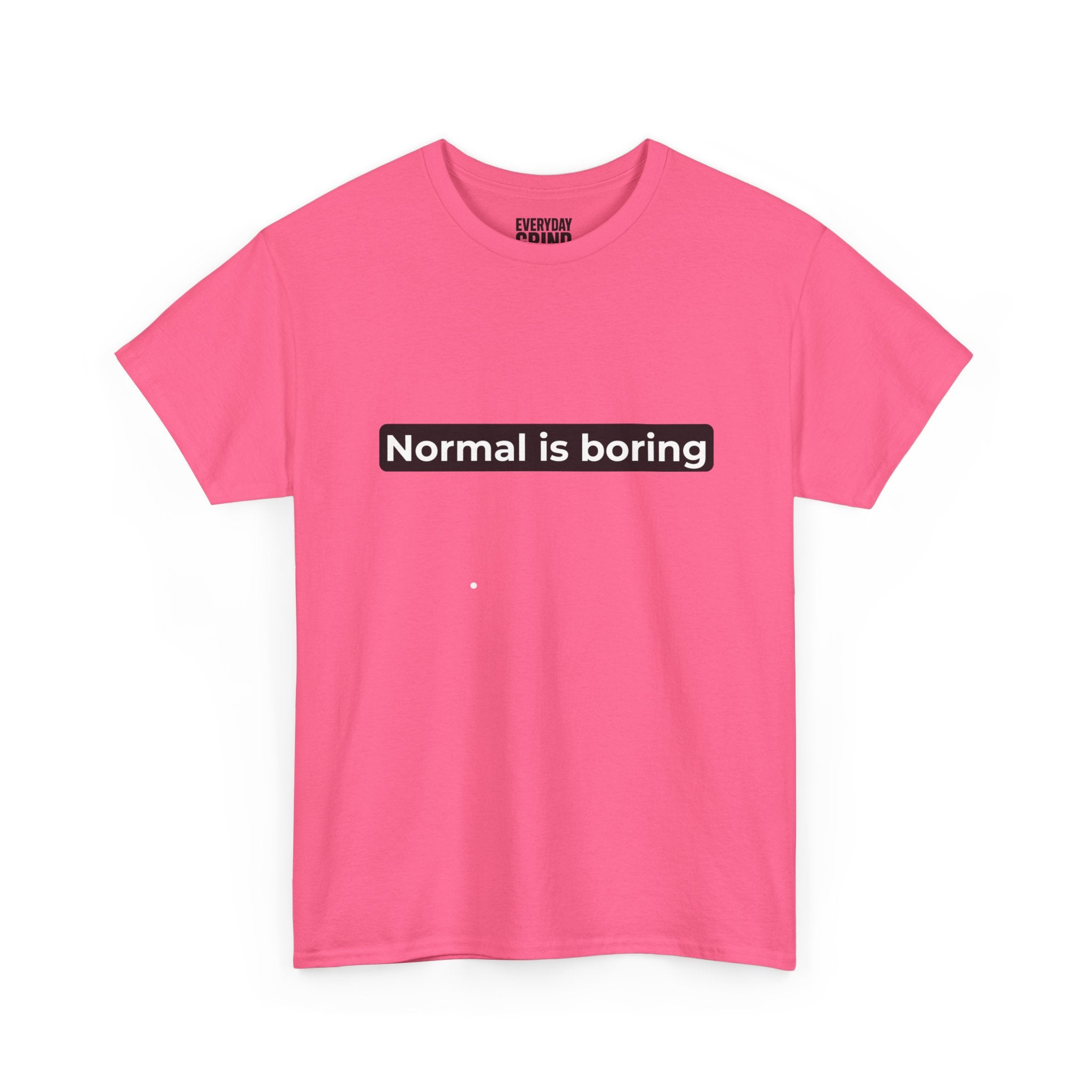 Normal Is Boring Tee