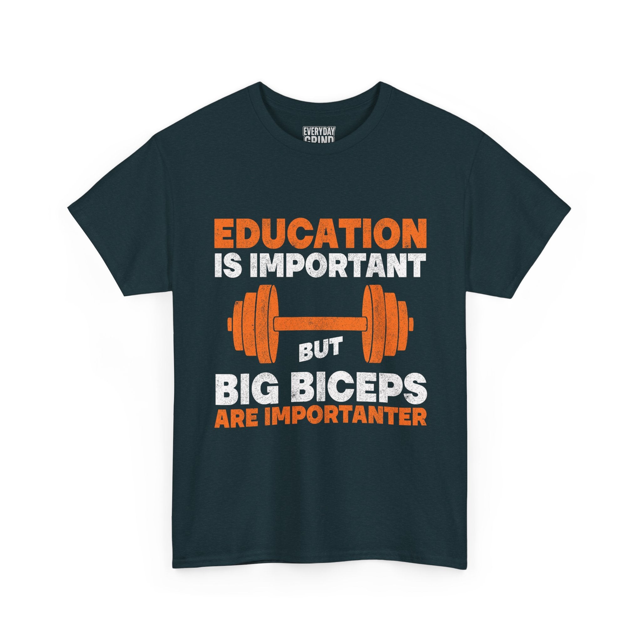 Education is Important but Big Biceps are Importanter Tee