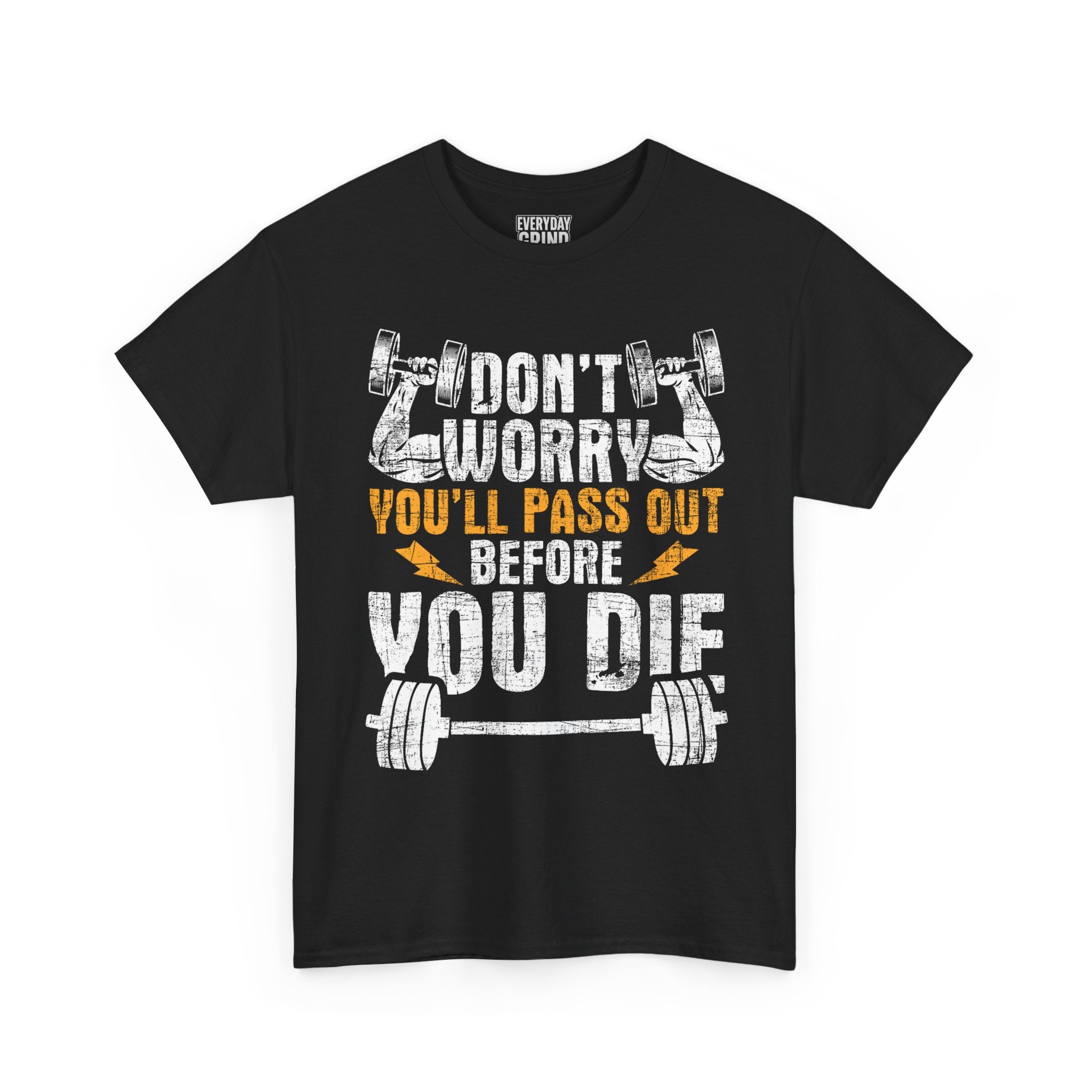Don't Worry You'll Pas Out Before You Die Tee