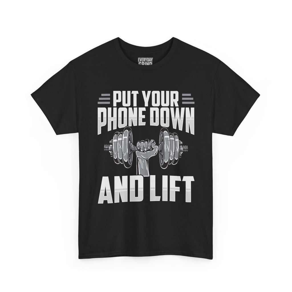 Put Your Phone Down and Lift Tee
