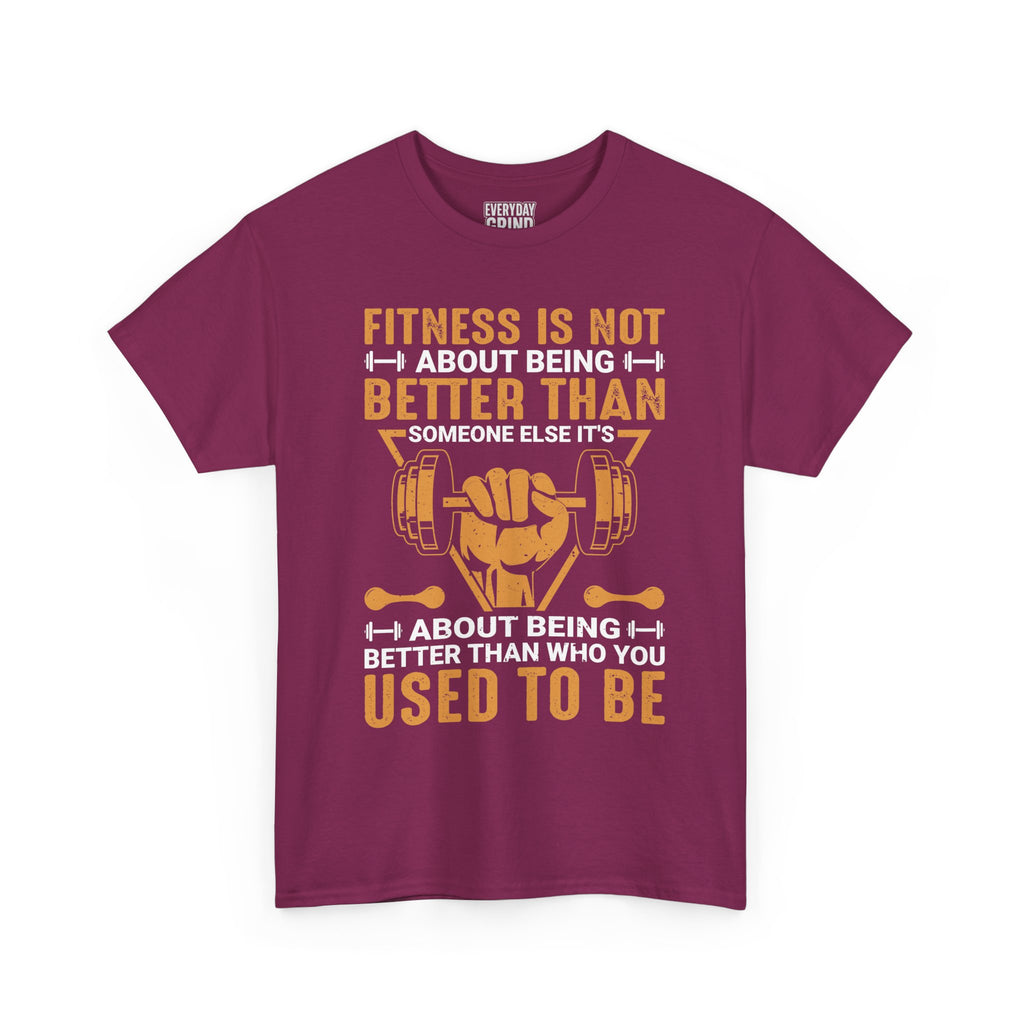 Fitness Is About Being Better Than You Used To Be Tee