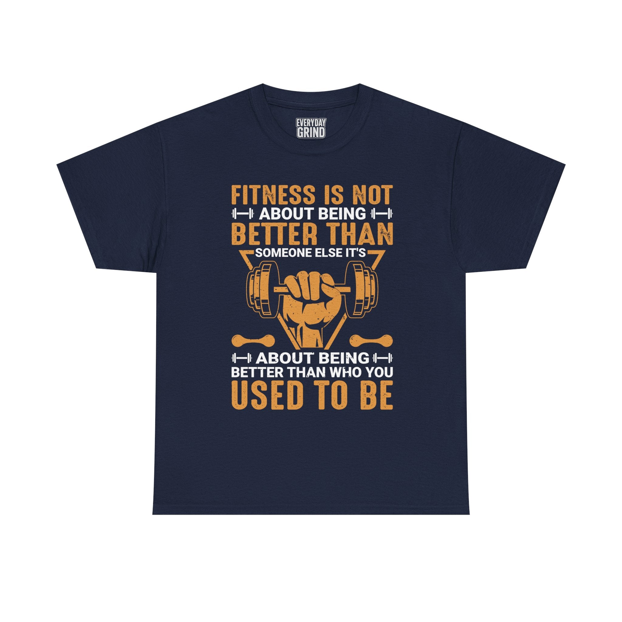 Fitness Is About Being Better Than You Used To Be Tee