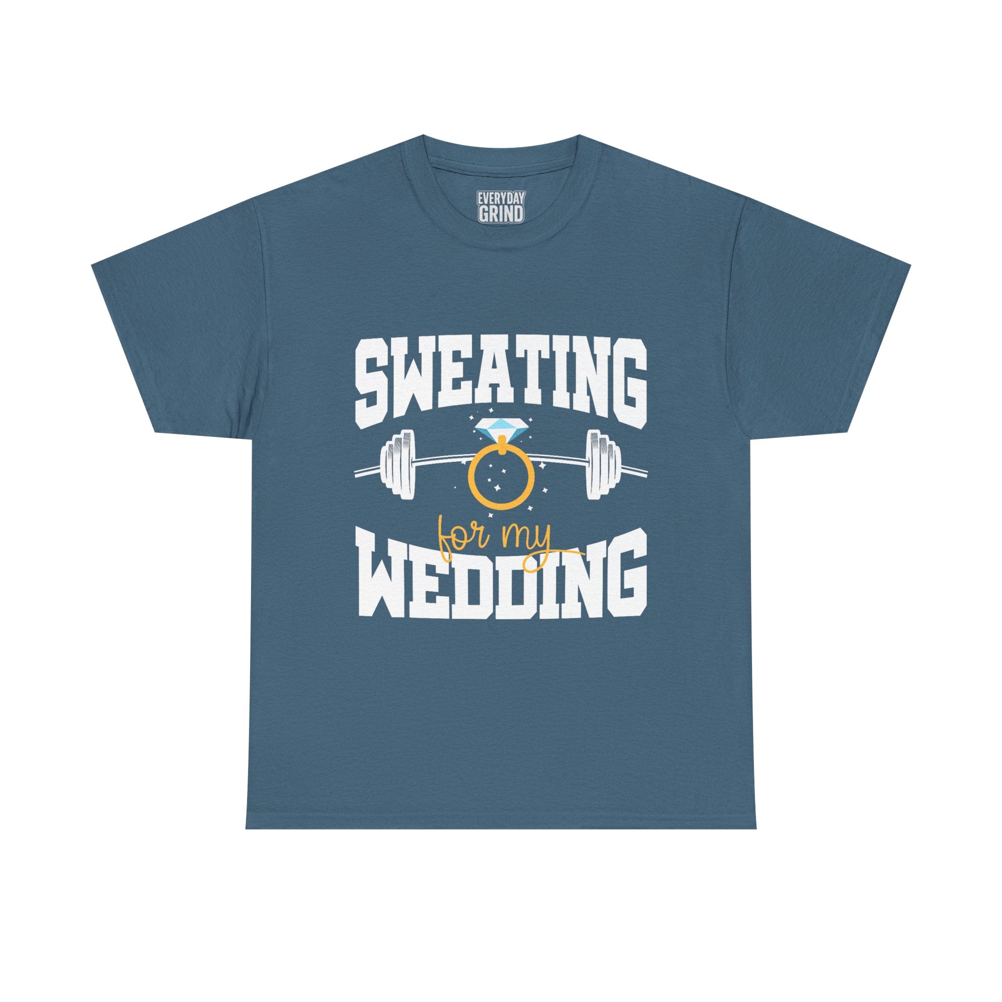 Sweating for My Wedding Tee