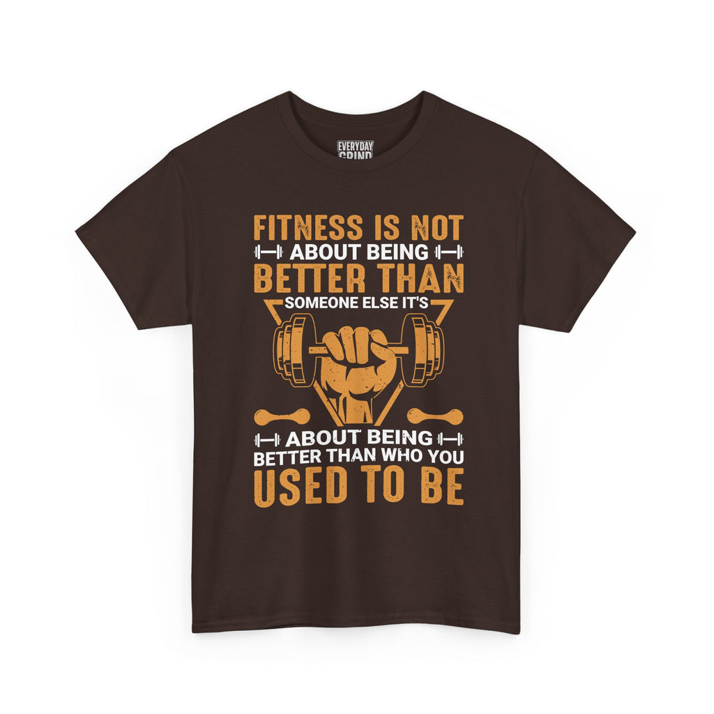 Fitness Is About Being Better Than You Used To Be Tee