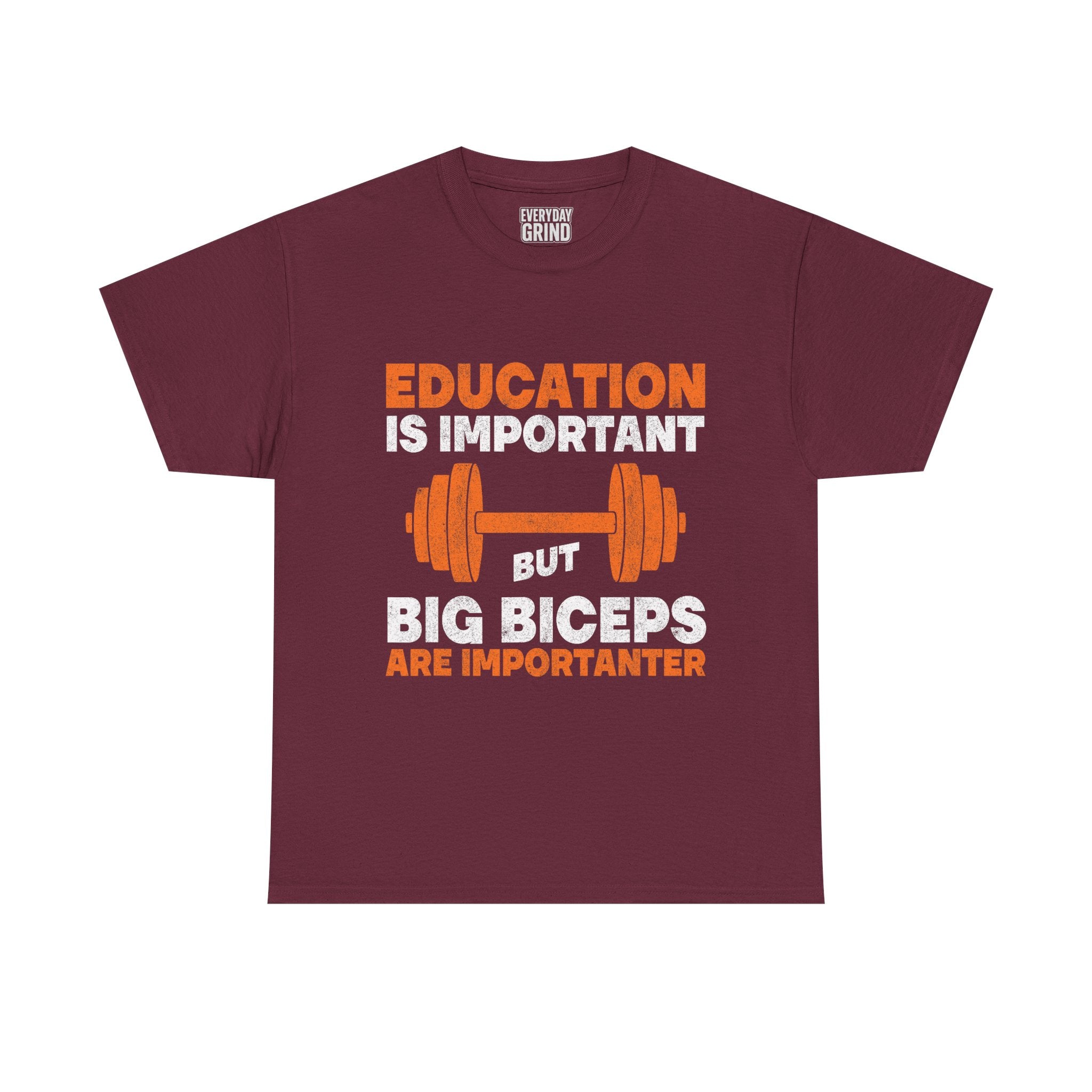 Education is Important but Big Biceps are Importanter Tee