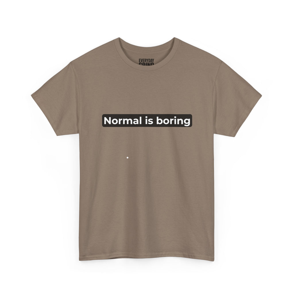 Normal Is Boring Tee