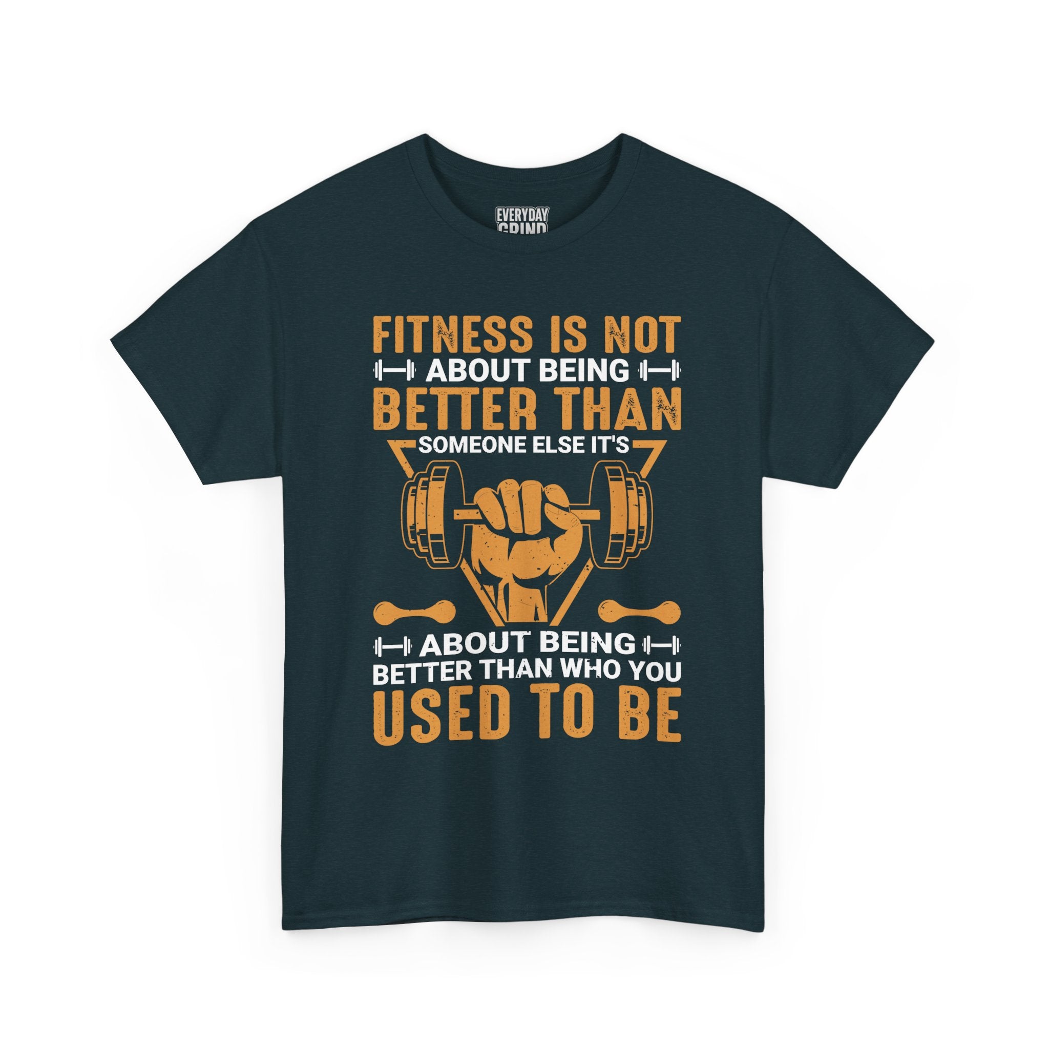 Fitness Is About Being Better Than You Used To Be Tee