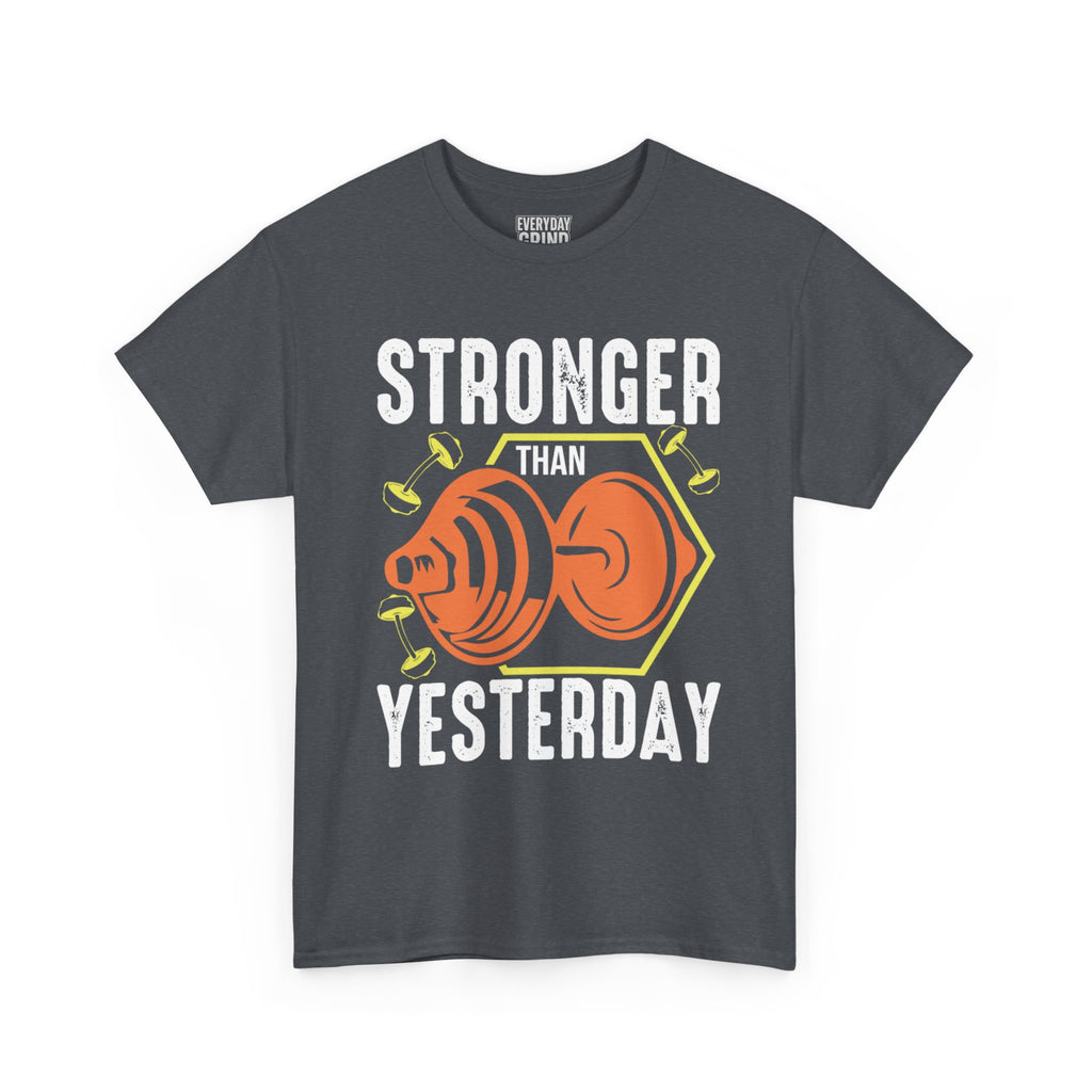Stronger Than Yesterday Tee