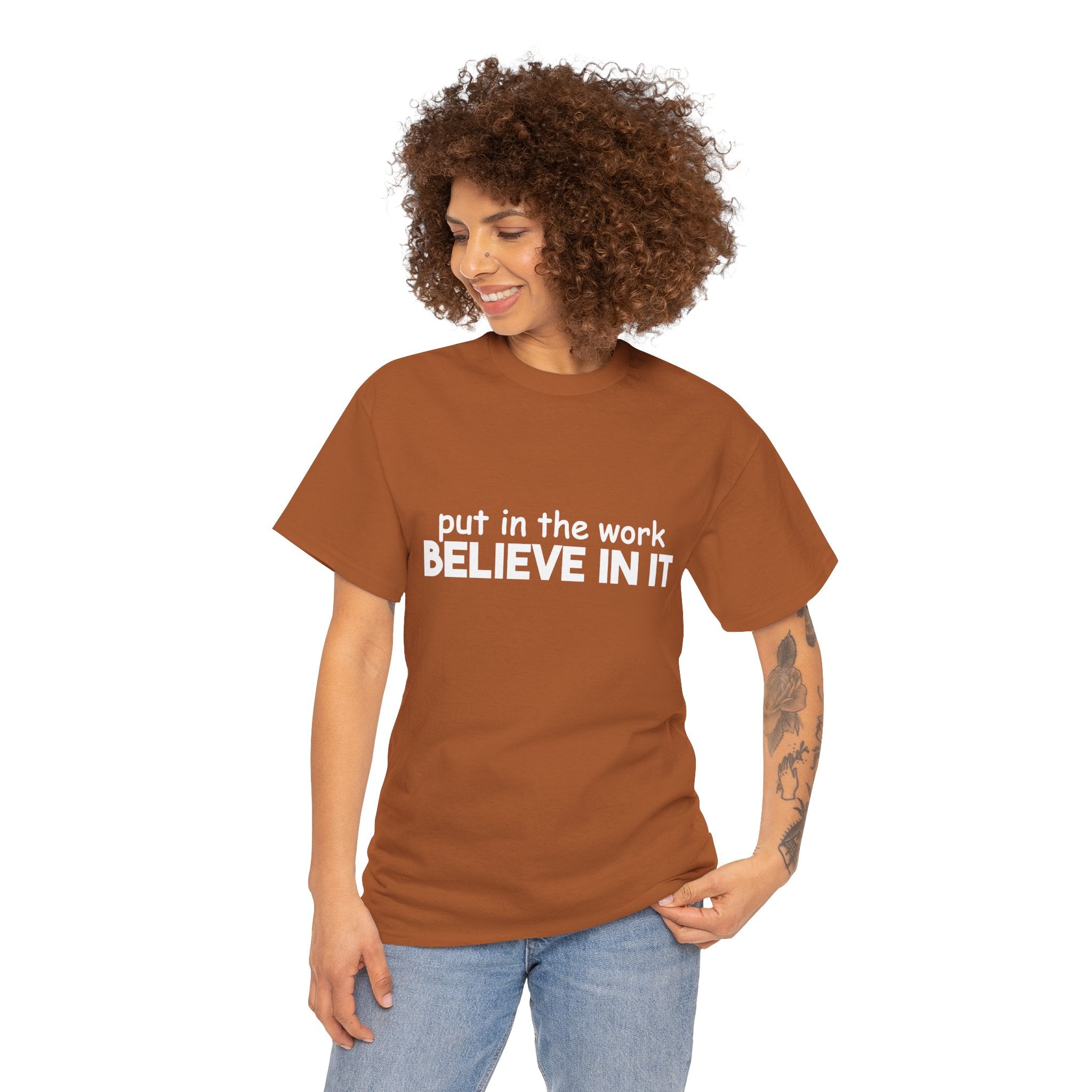 Put In The Work - Believe In It Tee