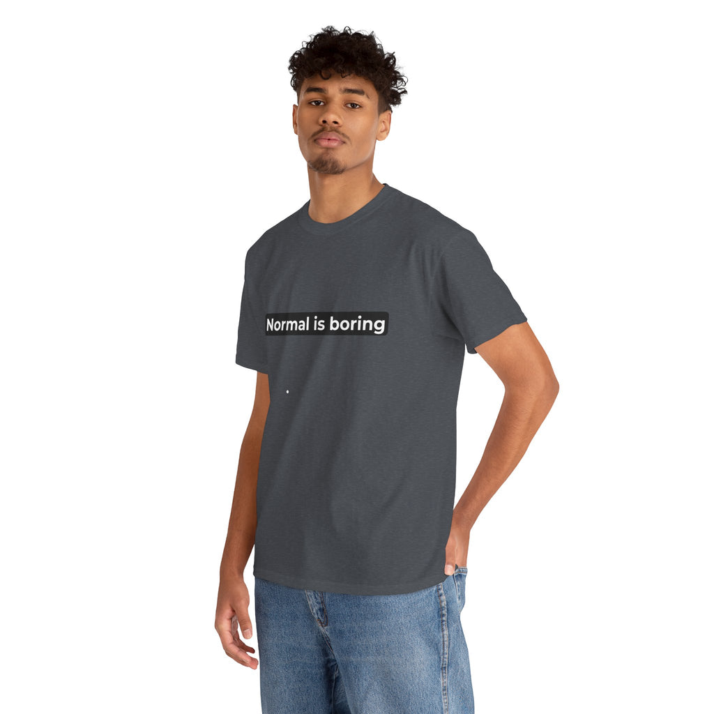 Normal Is Boring Tee