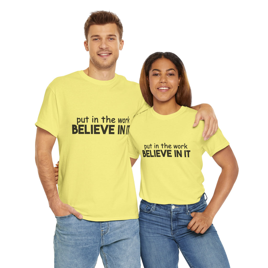 Put In The Work - Believe In It Tee