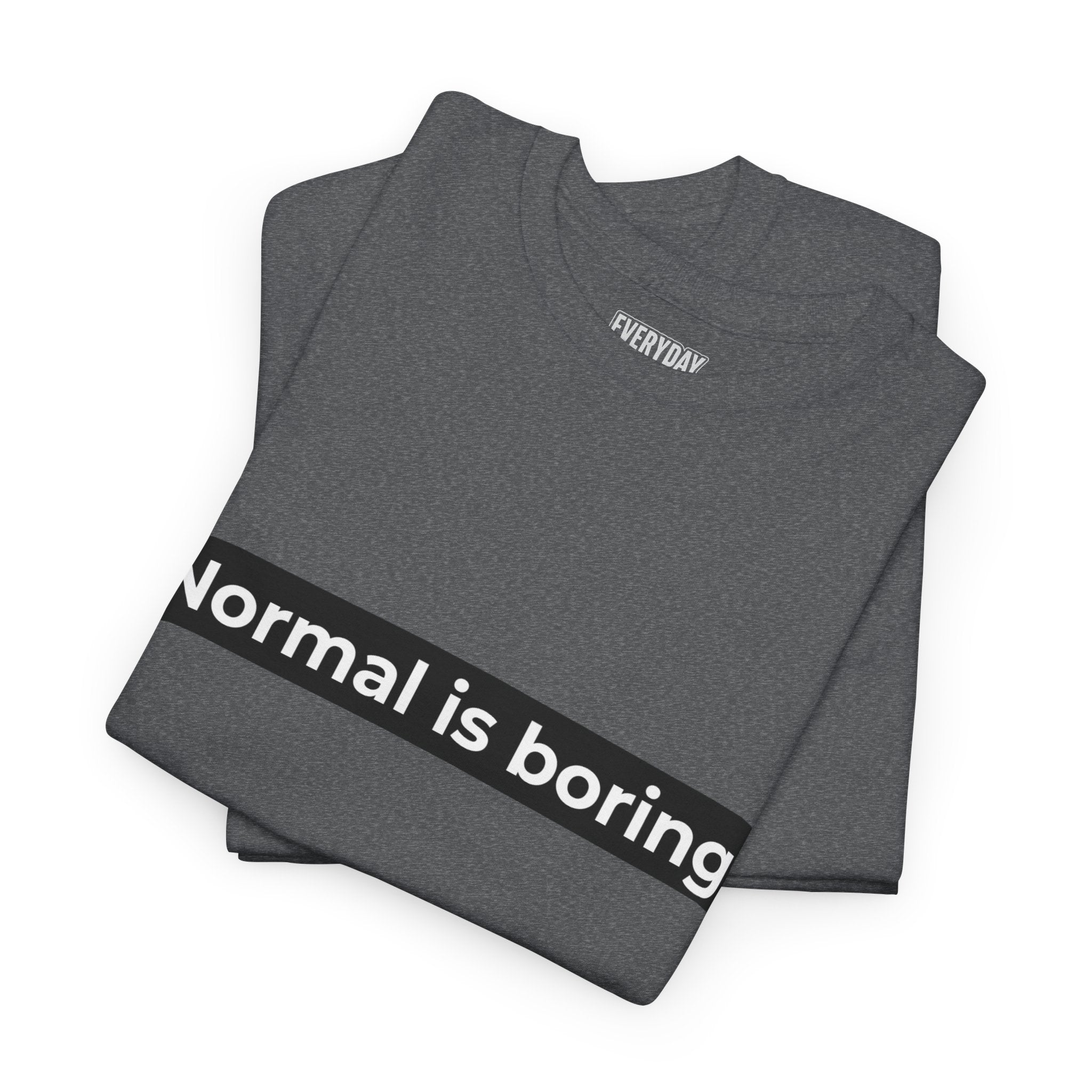 Normal Is Boring Tee