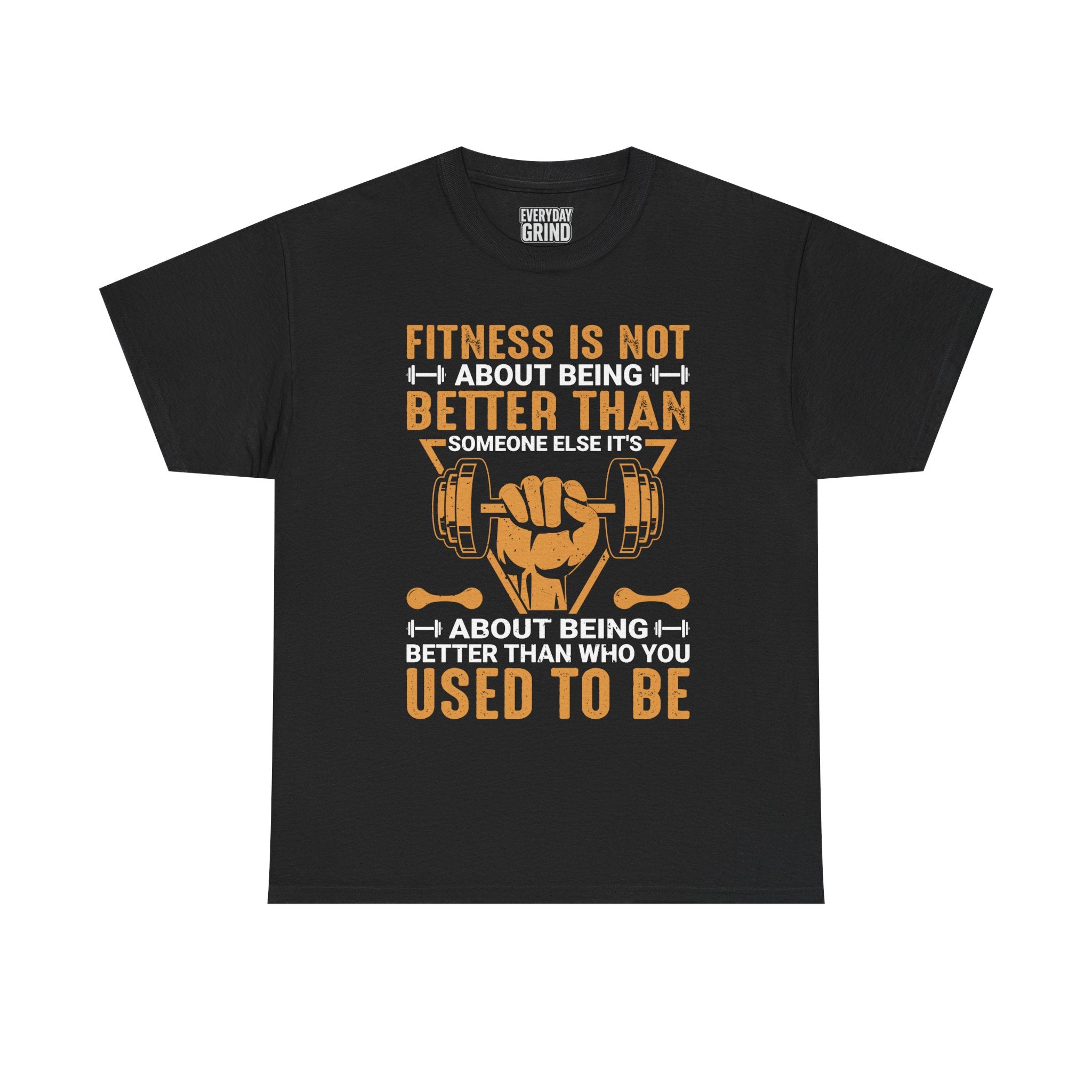 Fitness Is About Being Better Than You Used To Be Tee