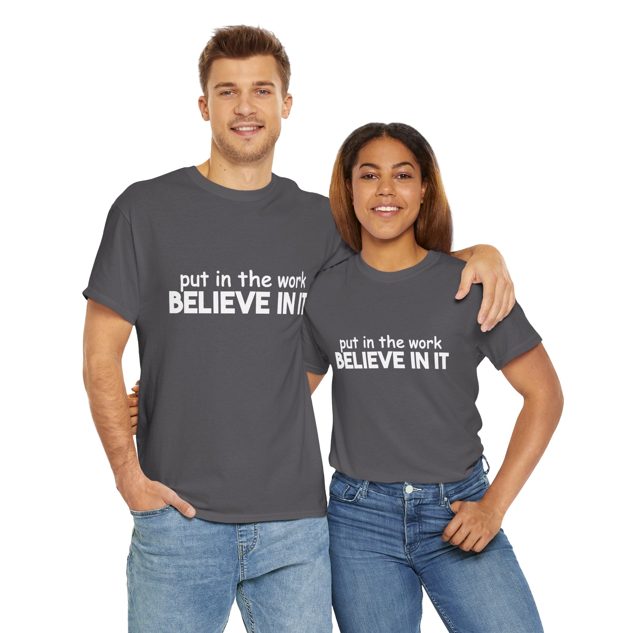 Put In The Work - Believe In It Tee