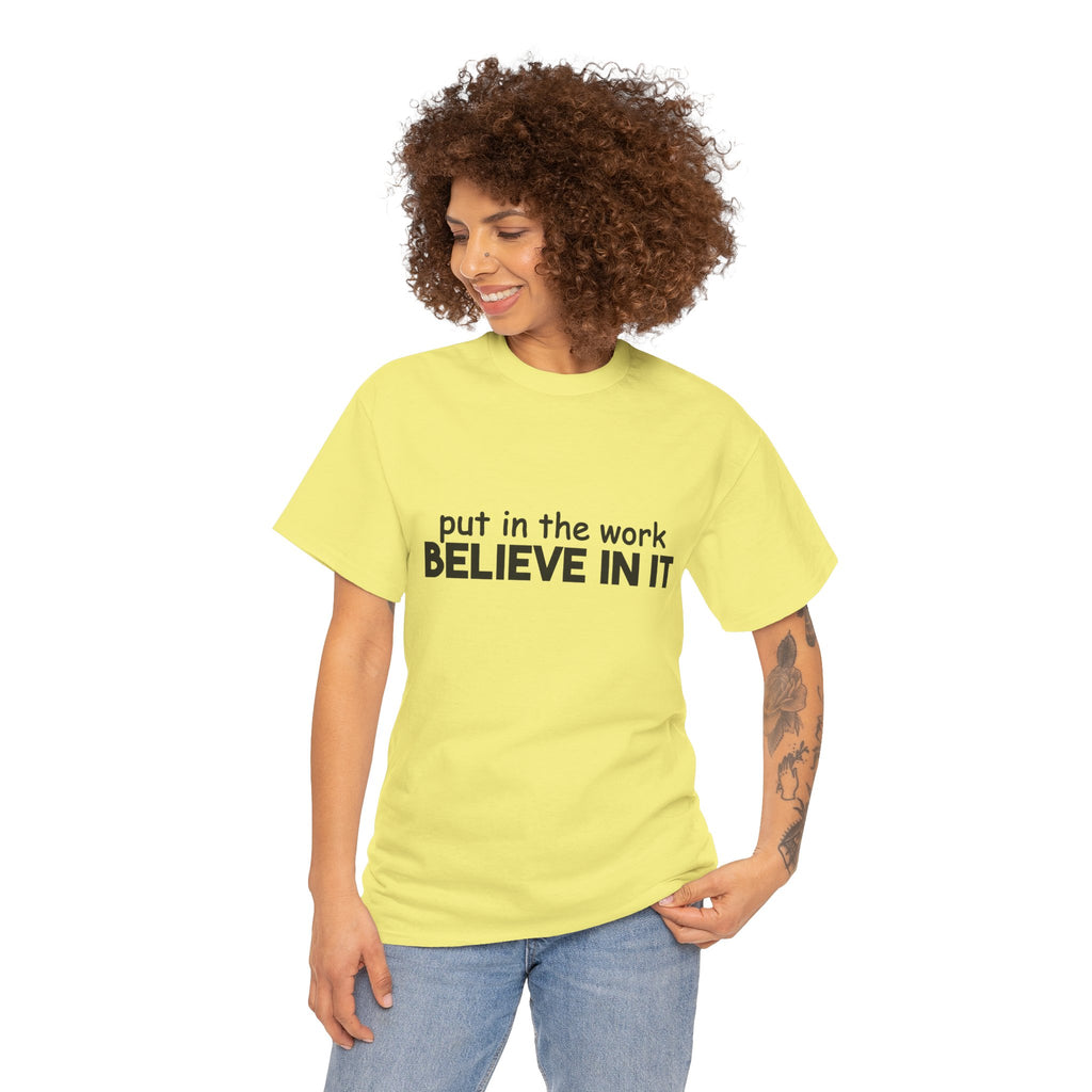 Put In The Work - Believe In It Tee