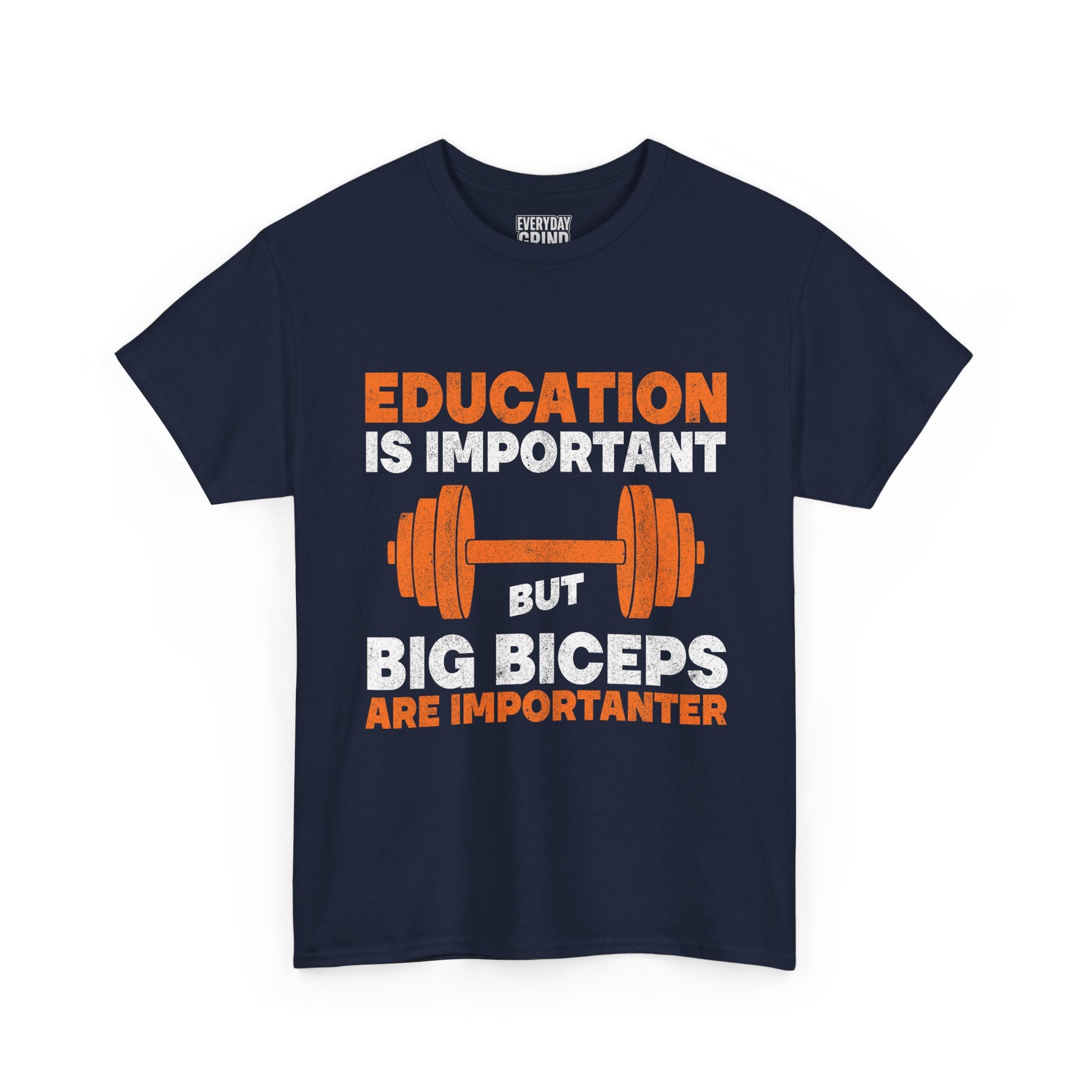 Education is Important but Big Biceps are Importanter Tee