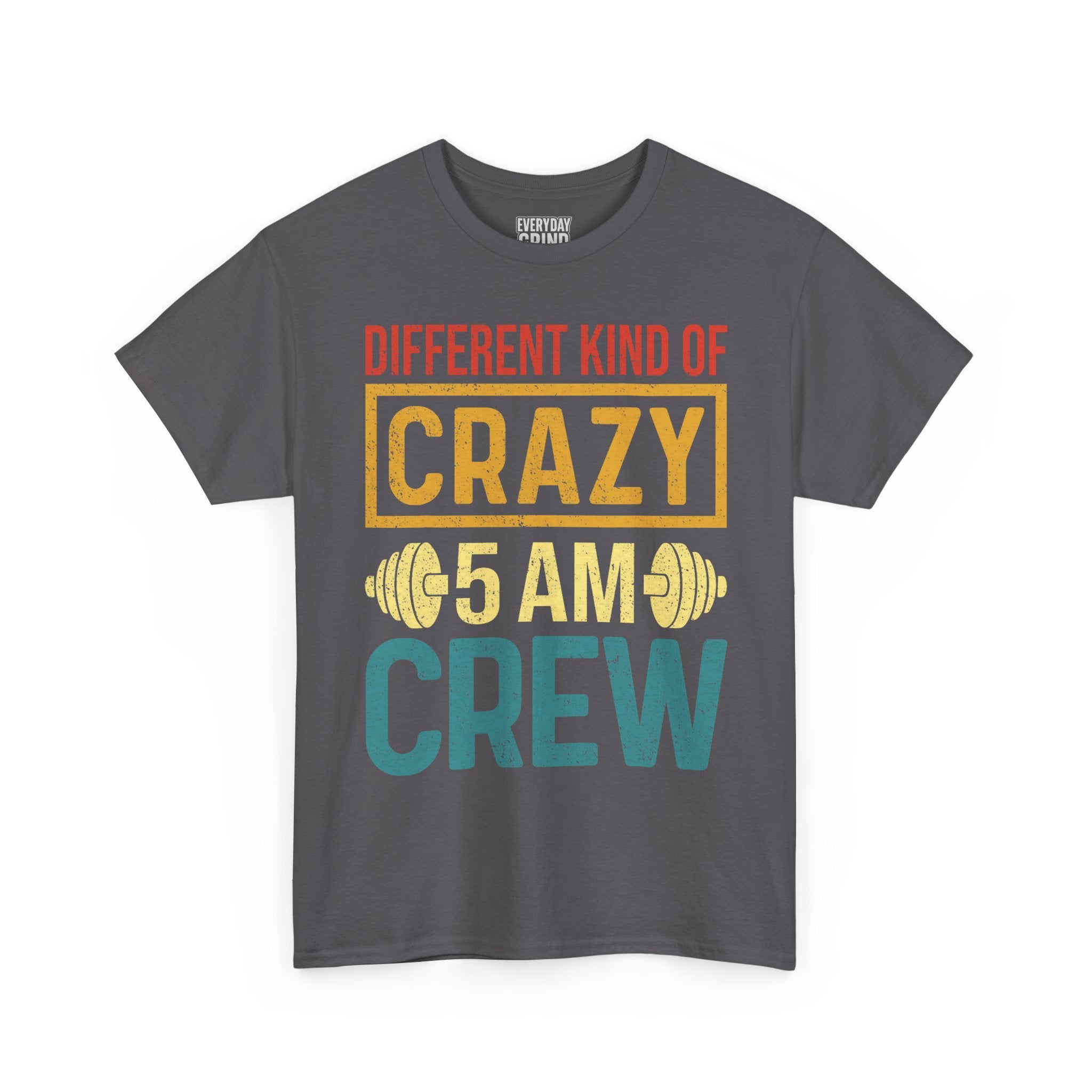 Different Kind of Crazy 5 AM Crew Tee