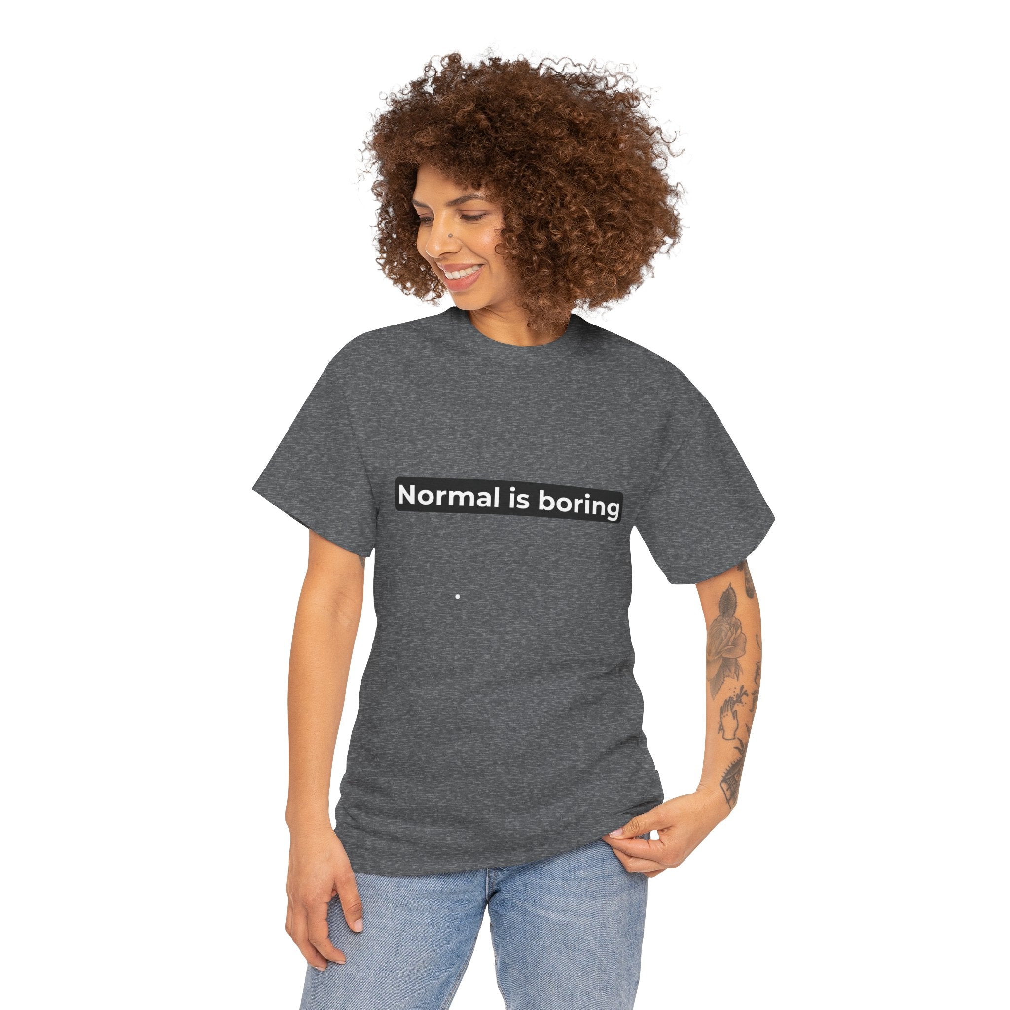Normal Is Boring Tee