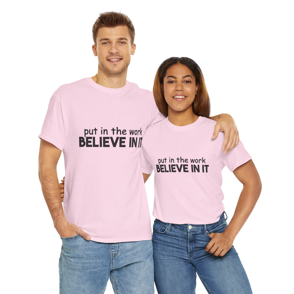Put In The Work - Believe In It Tee