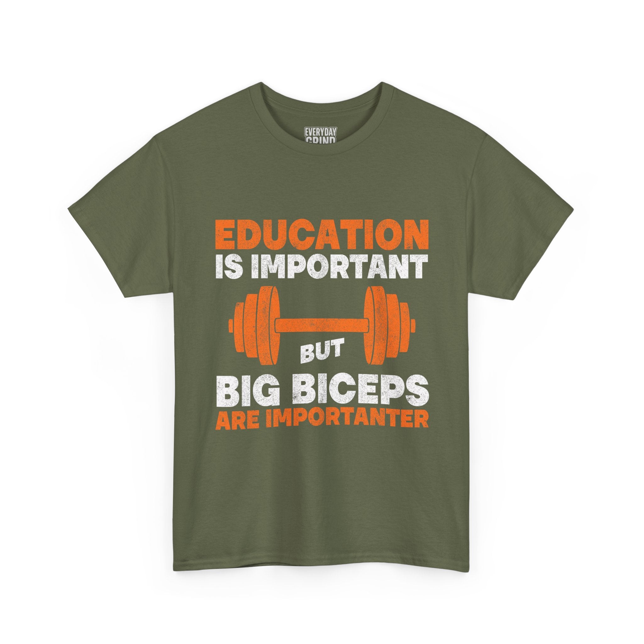 Education is Important but Big Biceps are Importanter Tee