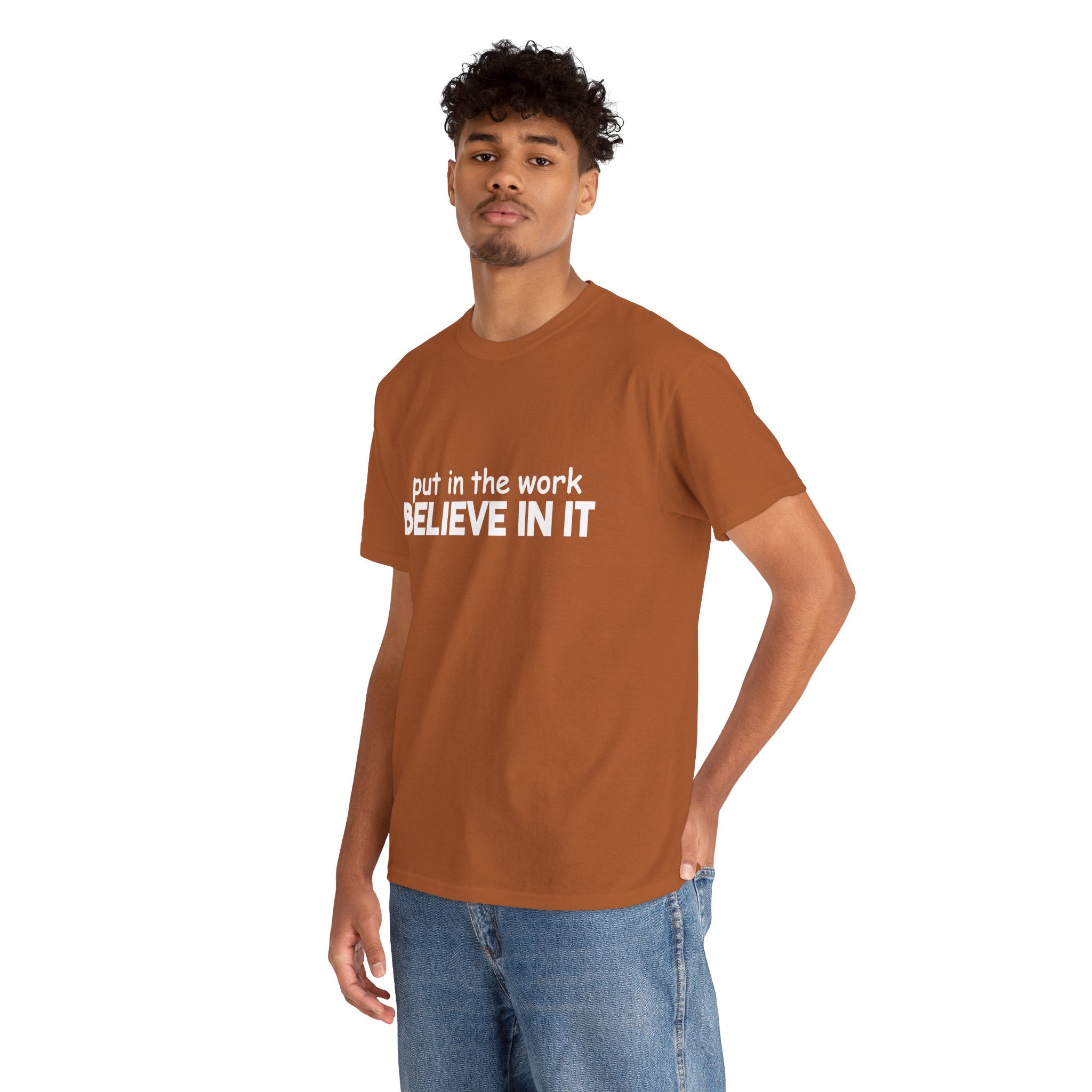 Put In The Work - Believe In It Tee