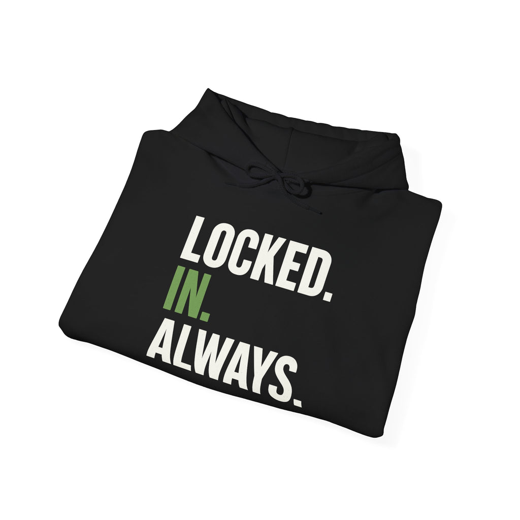 Locked In Always - Sweatshirt for Everyday Hustle, Cozy Unisex Hoodie, Perfect Gift for Fitness Lovers, Casual Wear, Lock in Your Goals