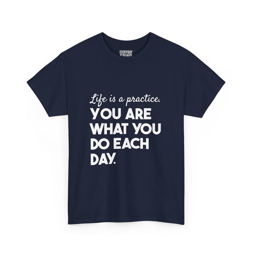 You Are What You Do Each Day Tee