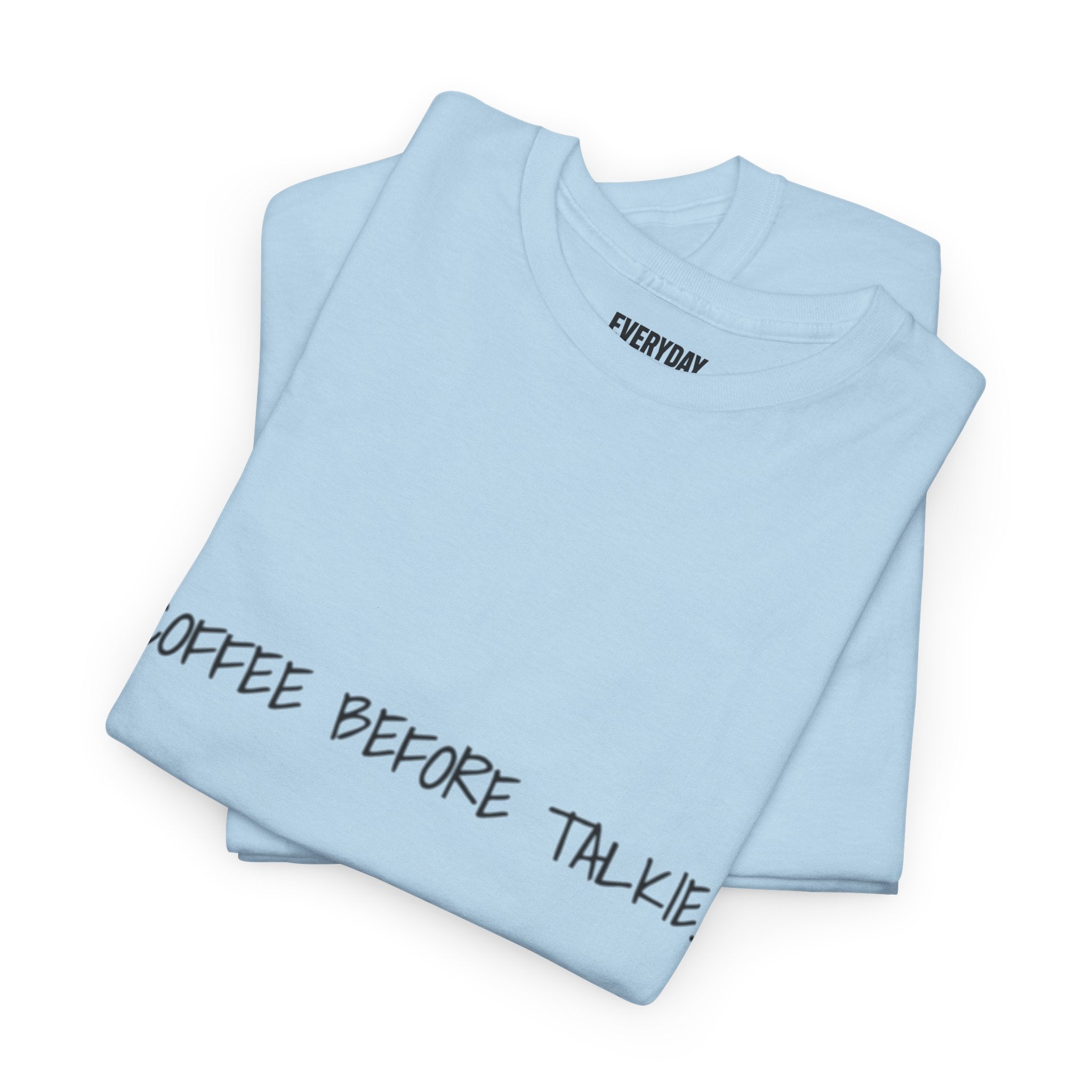 Coffee Before Talkie Unisex Tee - Light Colors