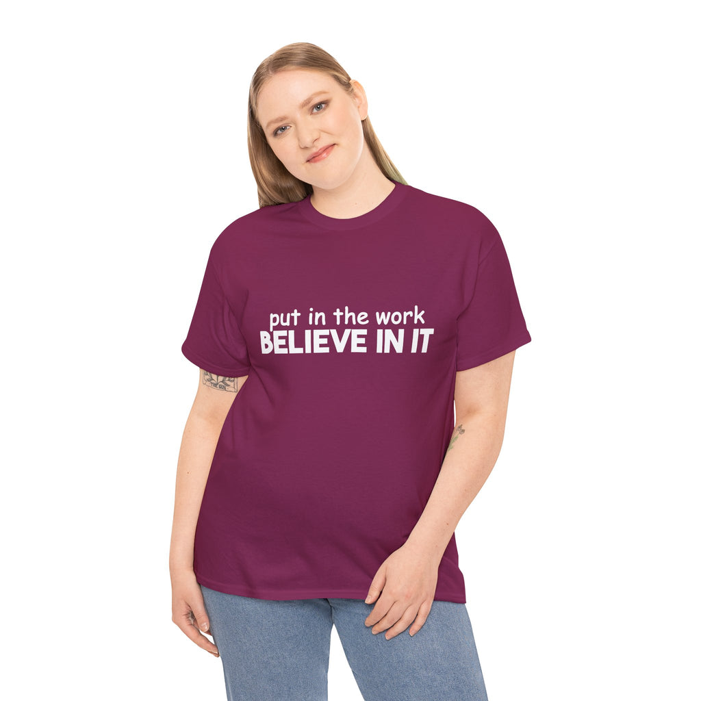 Put In The Work - Believe In It Tee