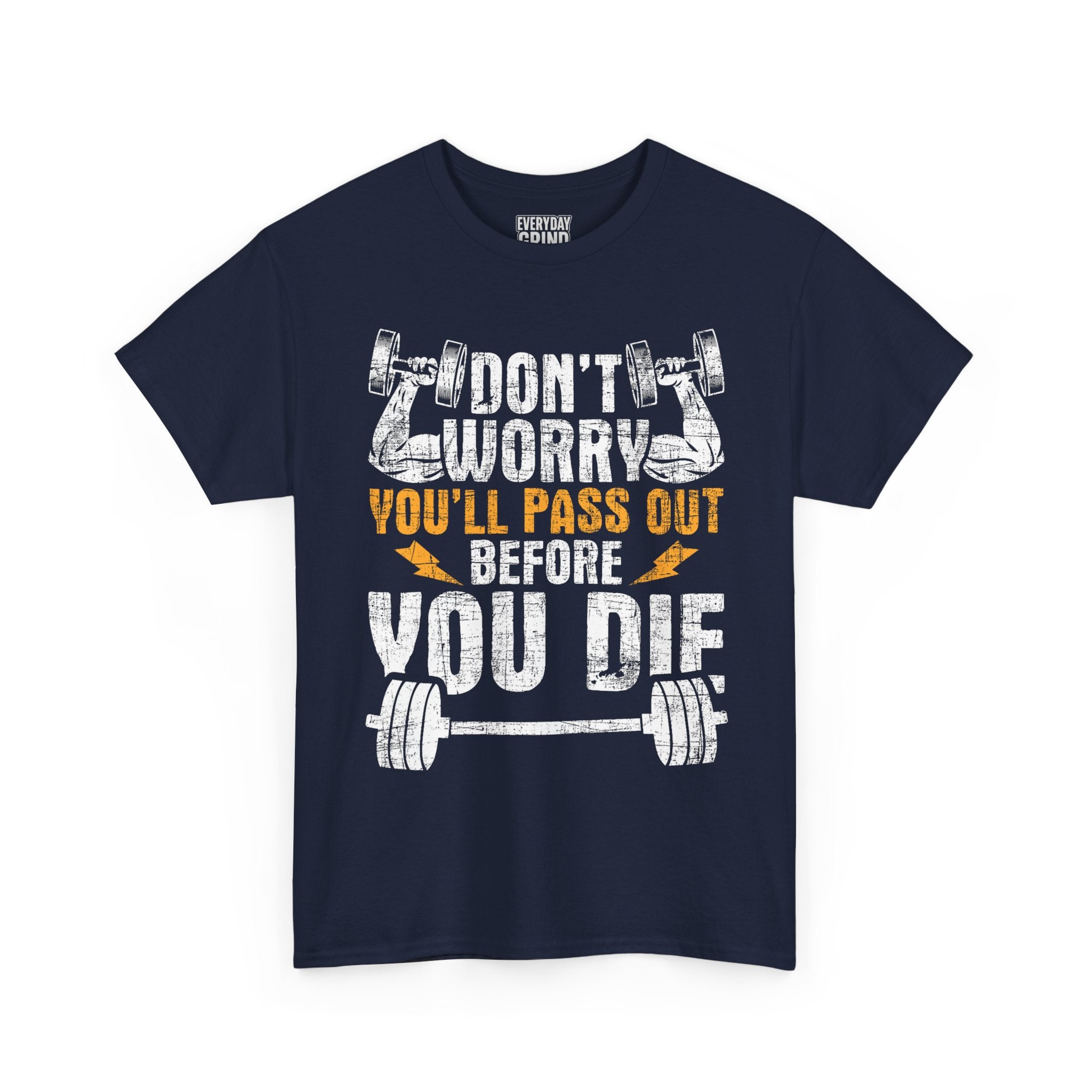Don't Worry You'll Pas Out Before You Die Tee
