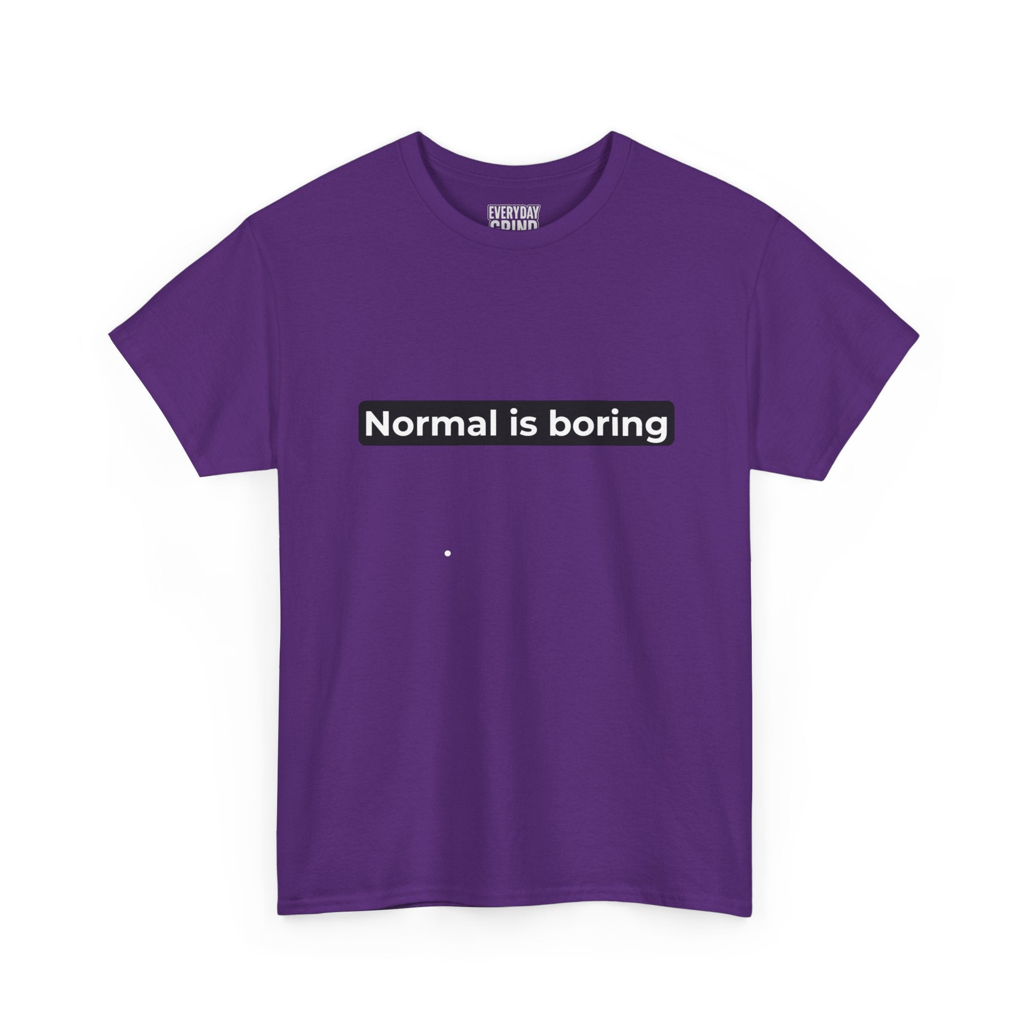 Normal Is Boring Tee