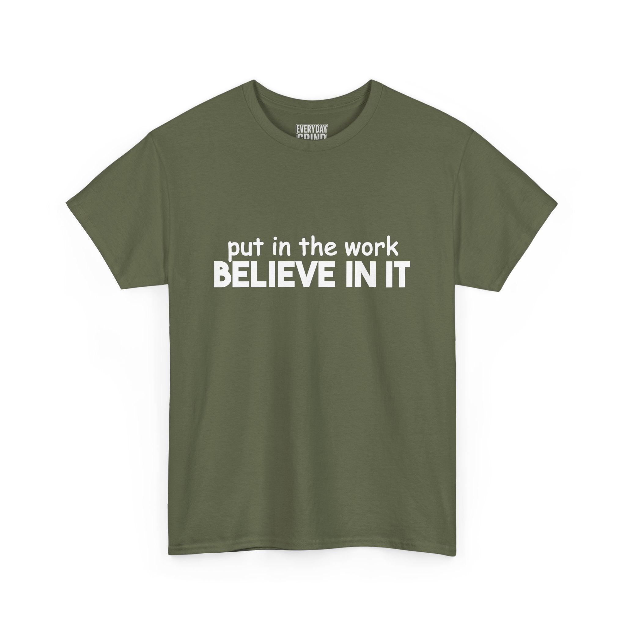 Put In The Work - Believe In It Tee