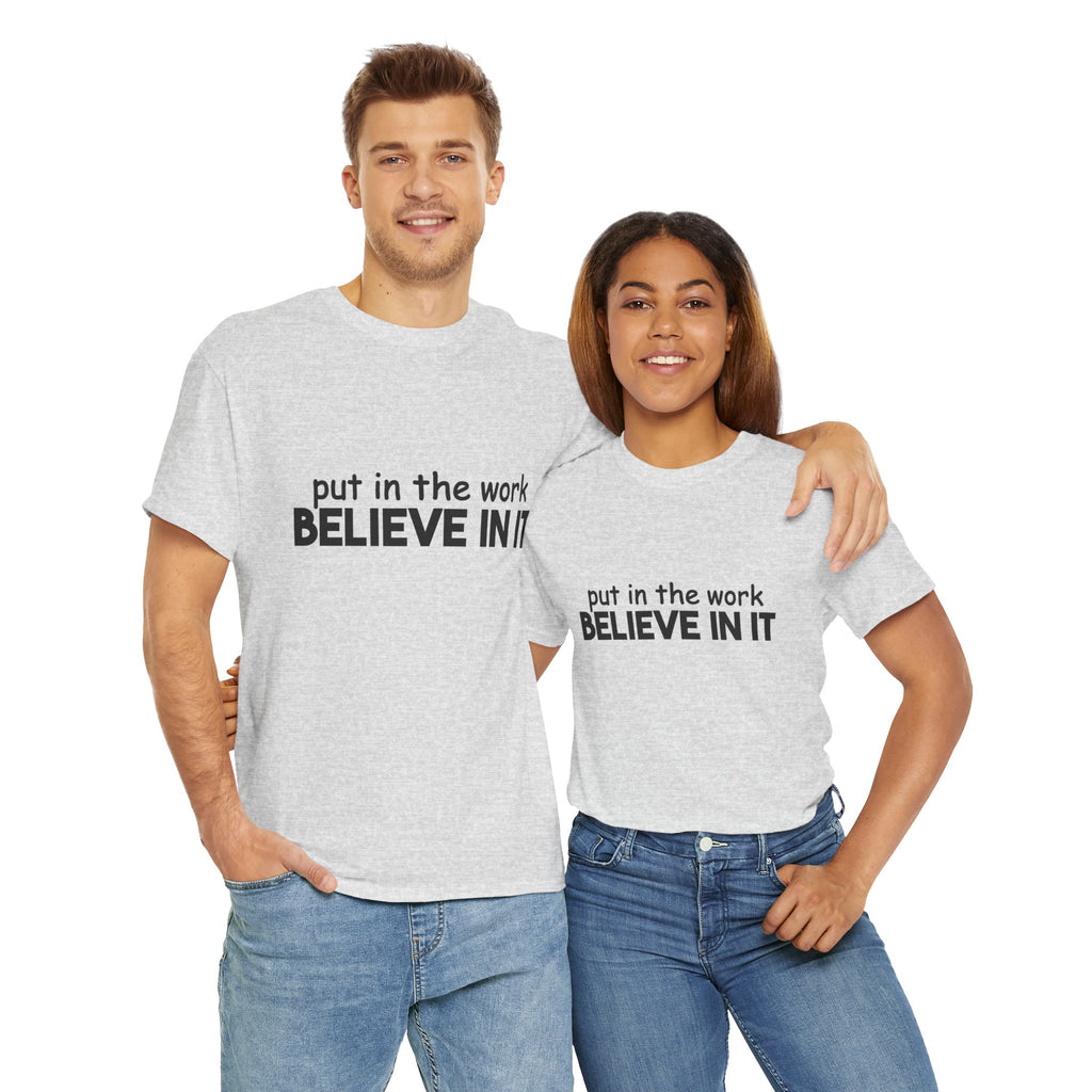 Put In The Work - Believe In It Tee