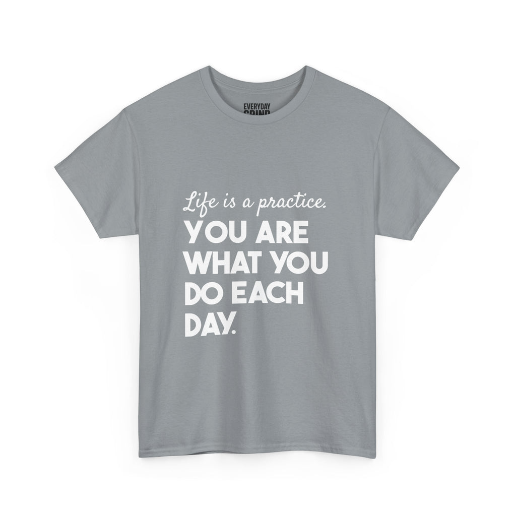 You Are What You Do Each Day Tee