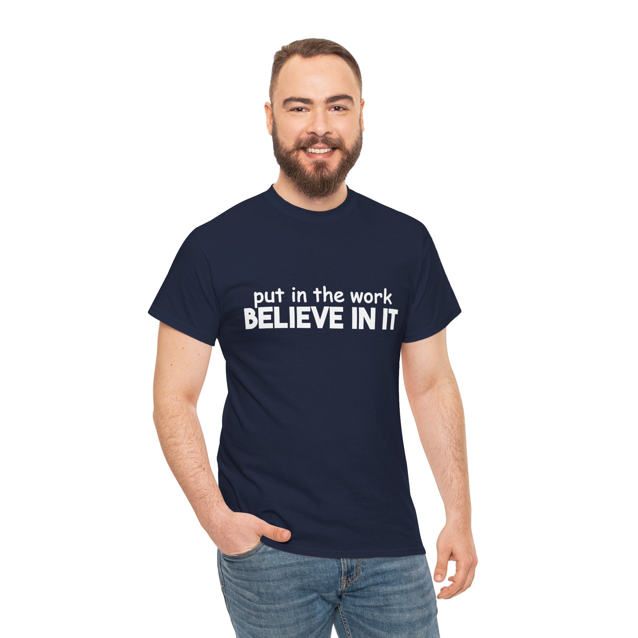 Put In The Work - Believe In It Tee