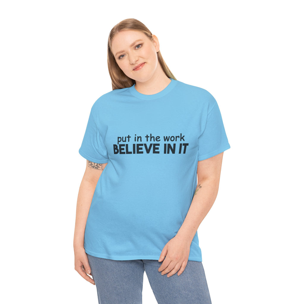 Put In The Work - Believe In It Tee