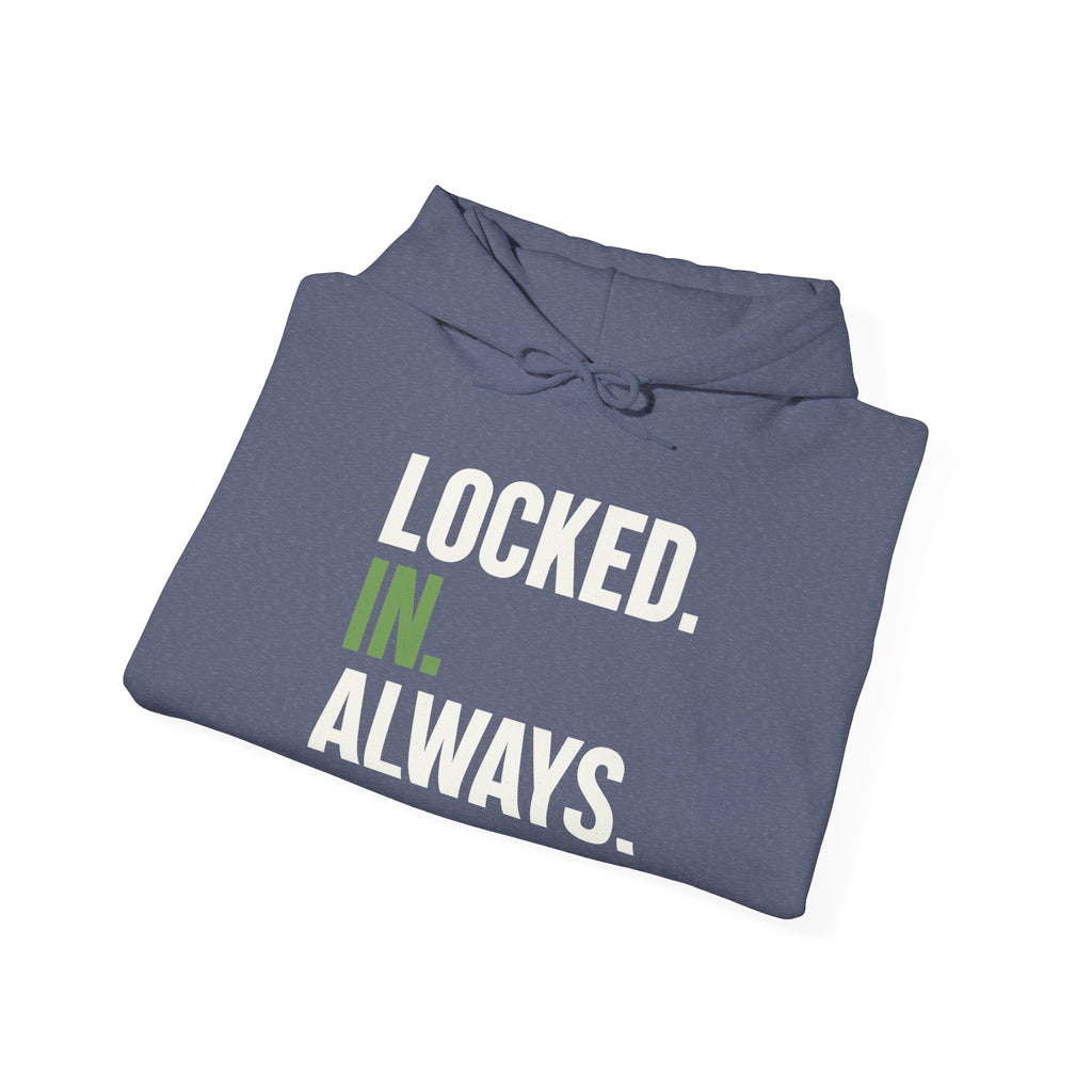 Locked In Always - Sweatshirt for Everyday Hustle, Cozy Unisex Hoodie, Perfect Gift for Fitness Lovers, Casual Wear, Lock in Your Goals