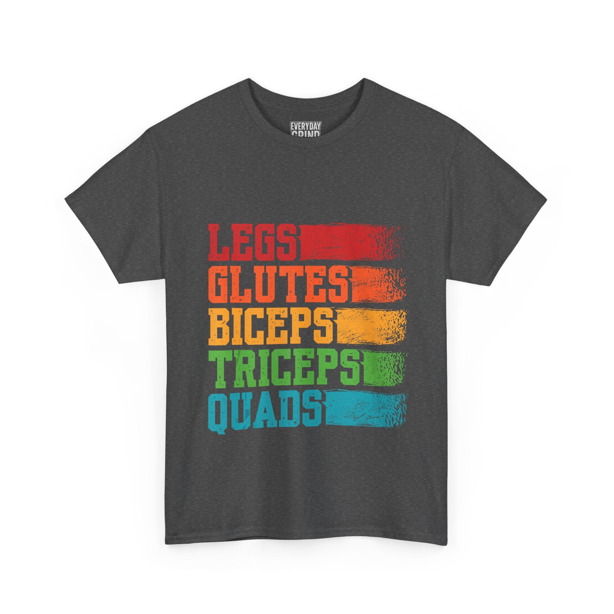 Legs, Glutes, Biceps, Triceps, Quads Tee