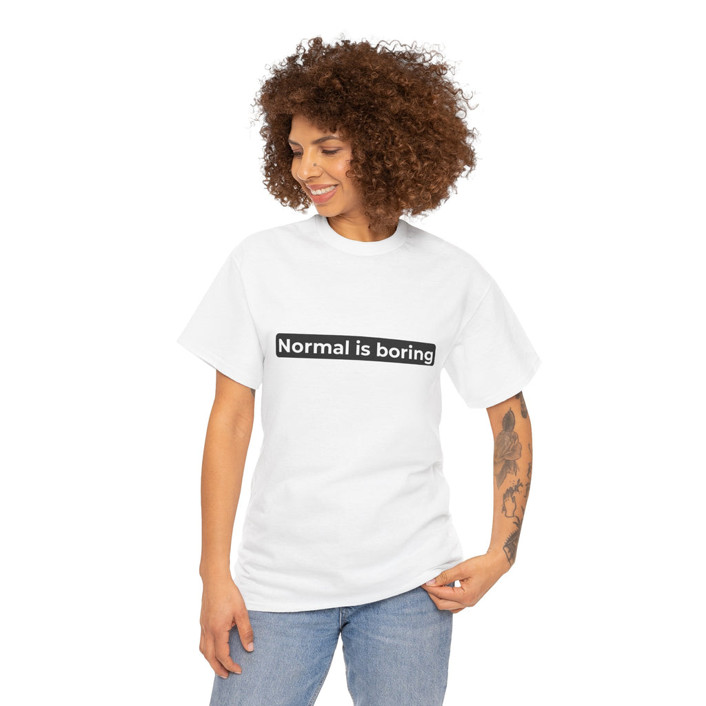 Normal Is Boring Tee
