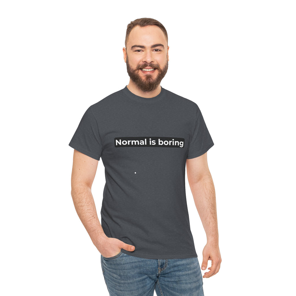Normal Is Boring Tee