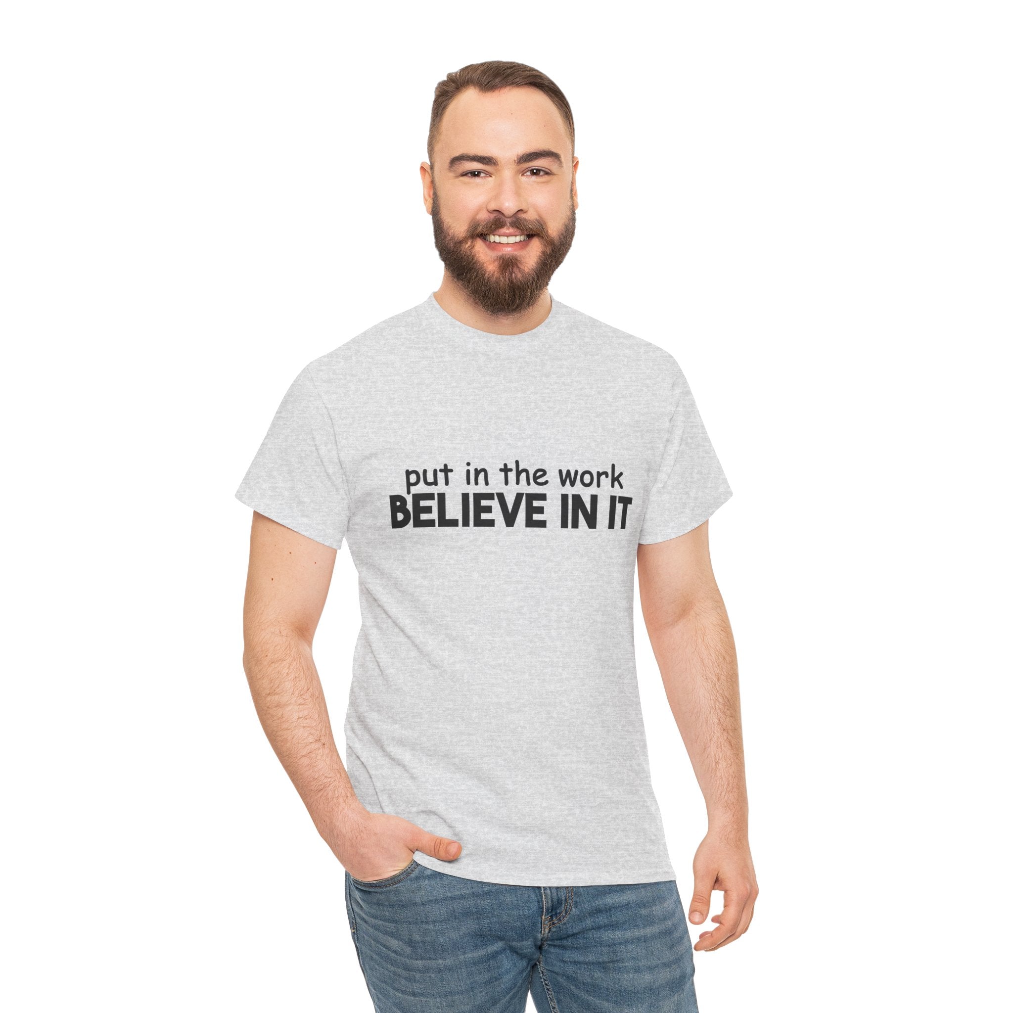 Put In The Work - Believe In It Tee