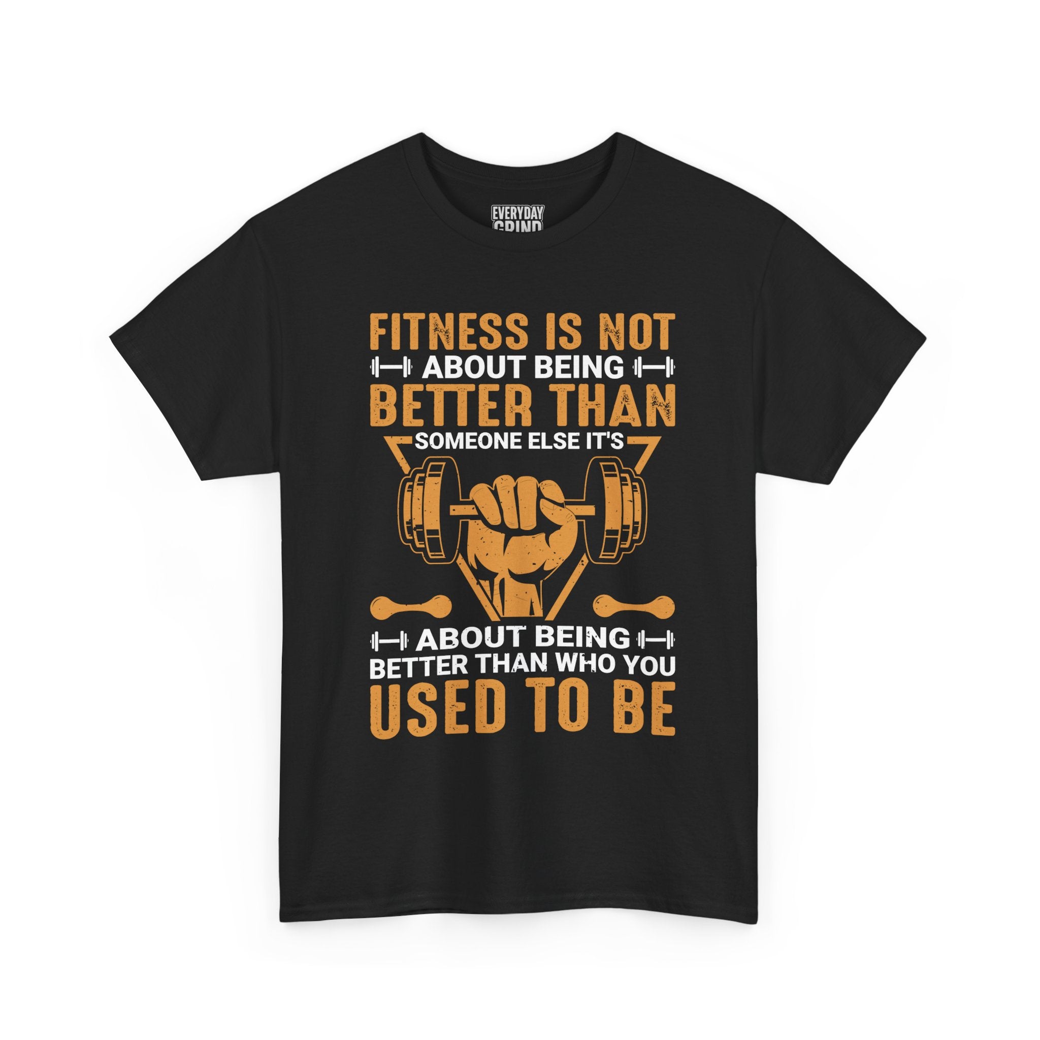 Fitness Is About Being Better Than You Used To Be Tee