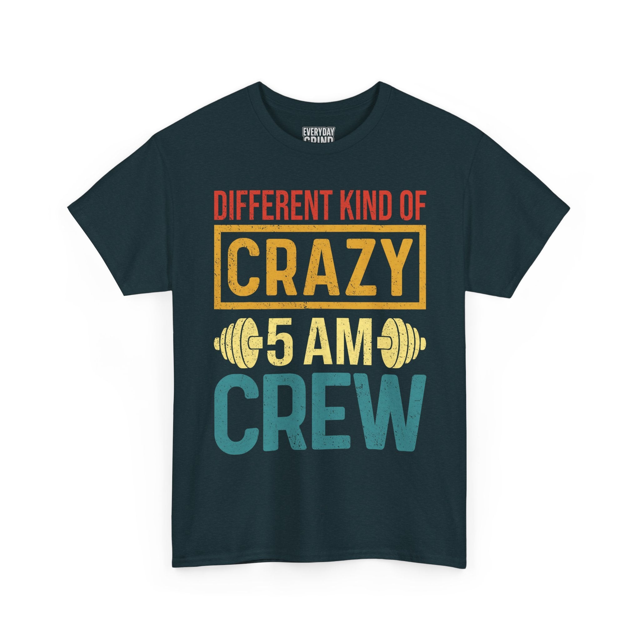 Different Kind of Crazy 5 AM Crew Tee