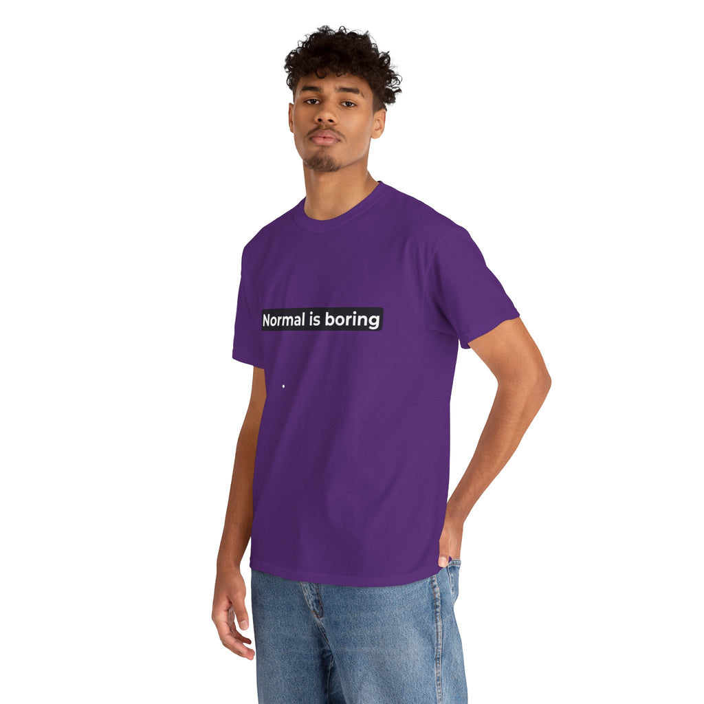 Normal Is Boring Tee