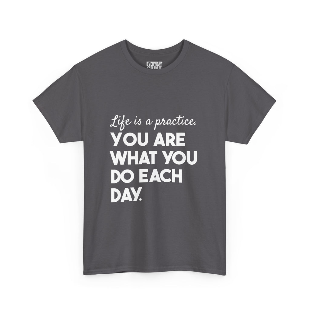 You Are What You Do Each Day Tee