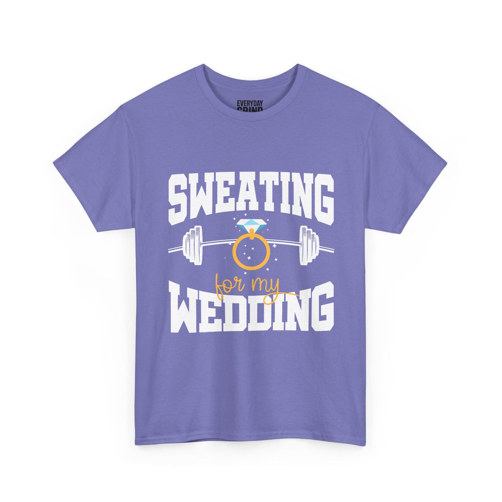 Sweating for My Wedding Tee