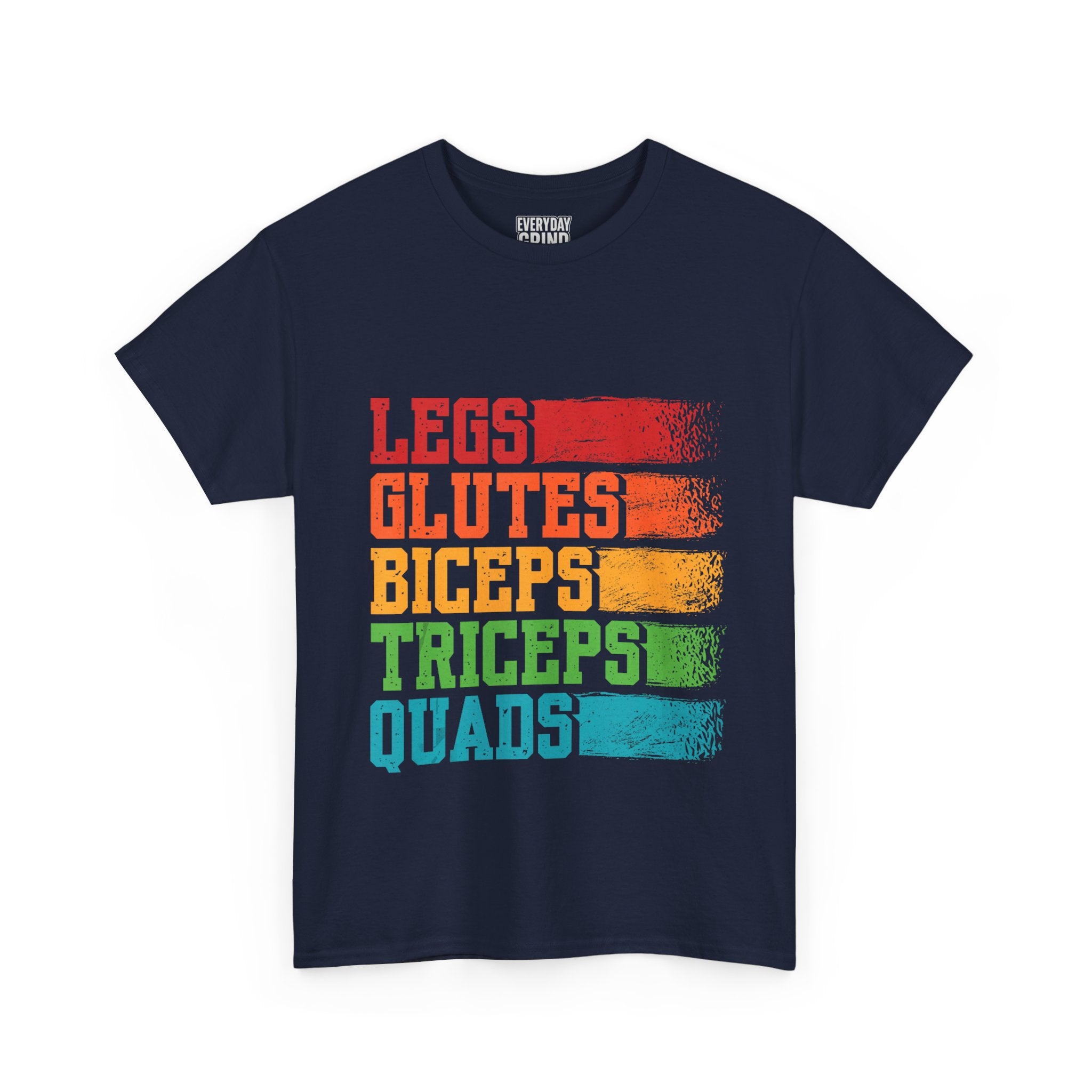 Legs, Glutes, Biceps, Triceps, Quads Tee