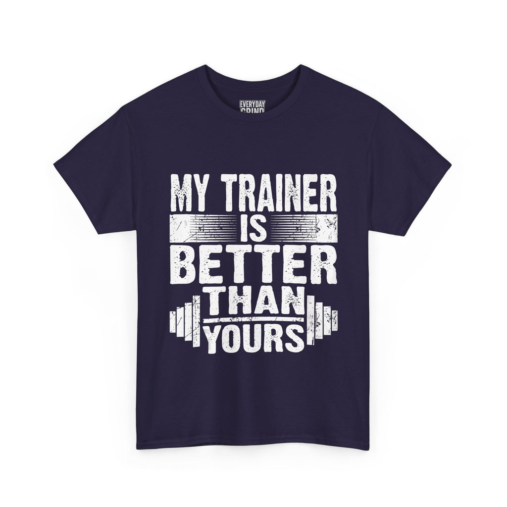 My Trainer Is Better Than Yours Tee