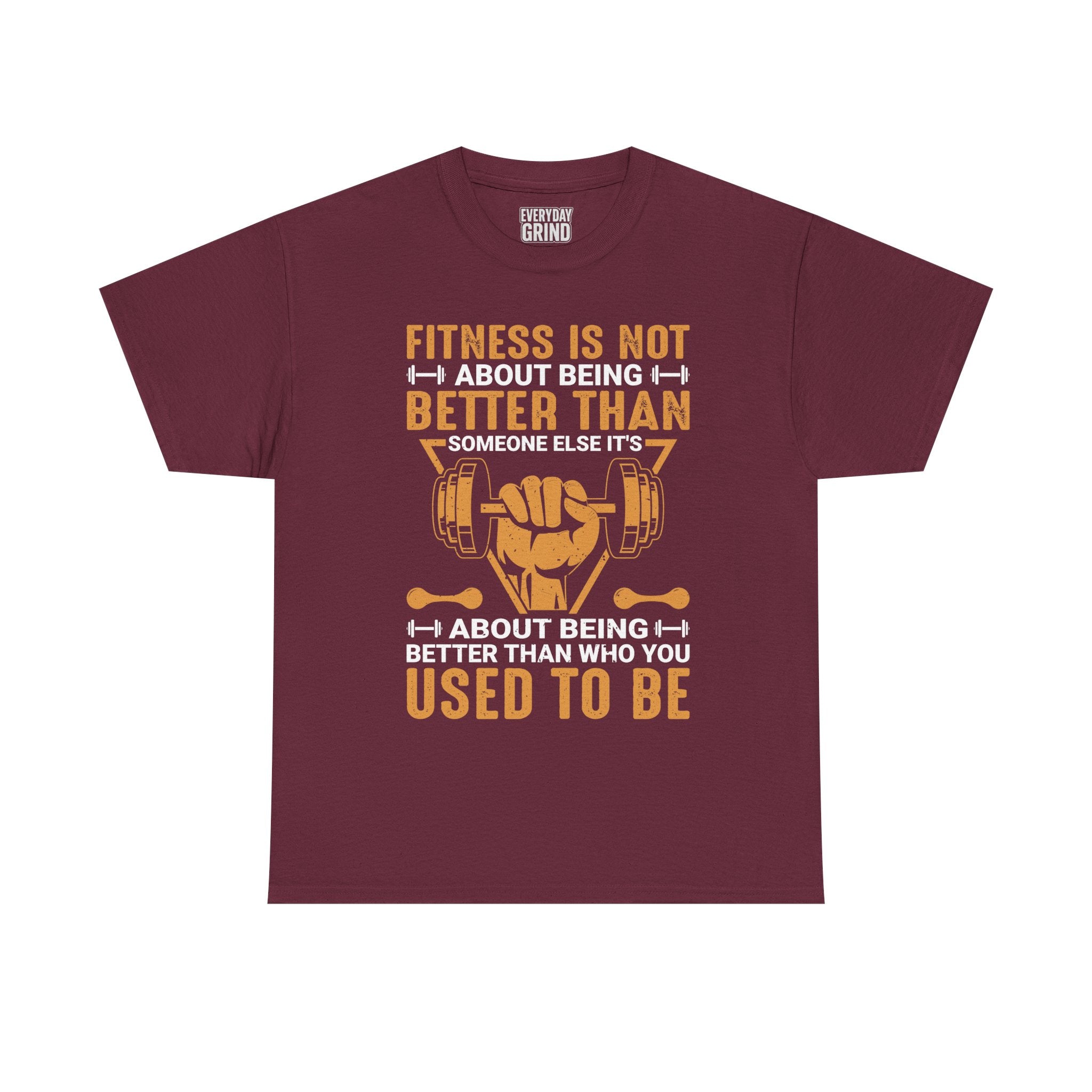 Fitness Is About Being Better Than You Used To Be Tee