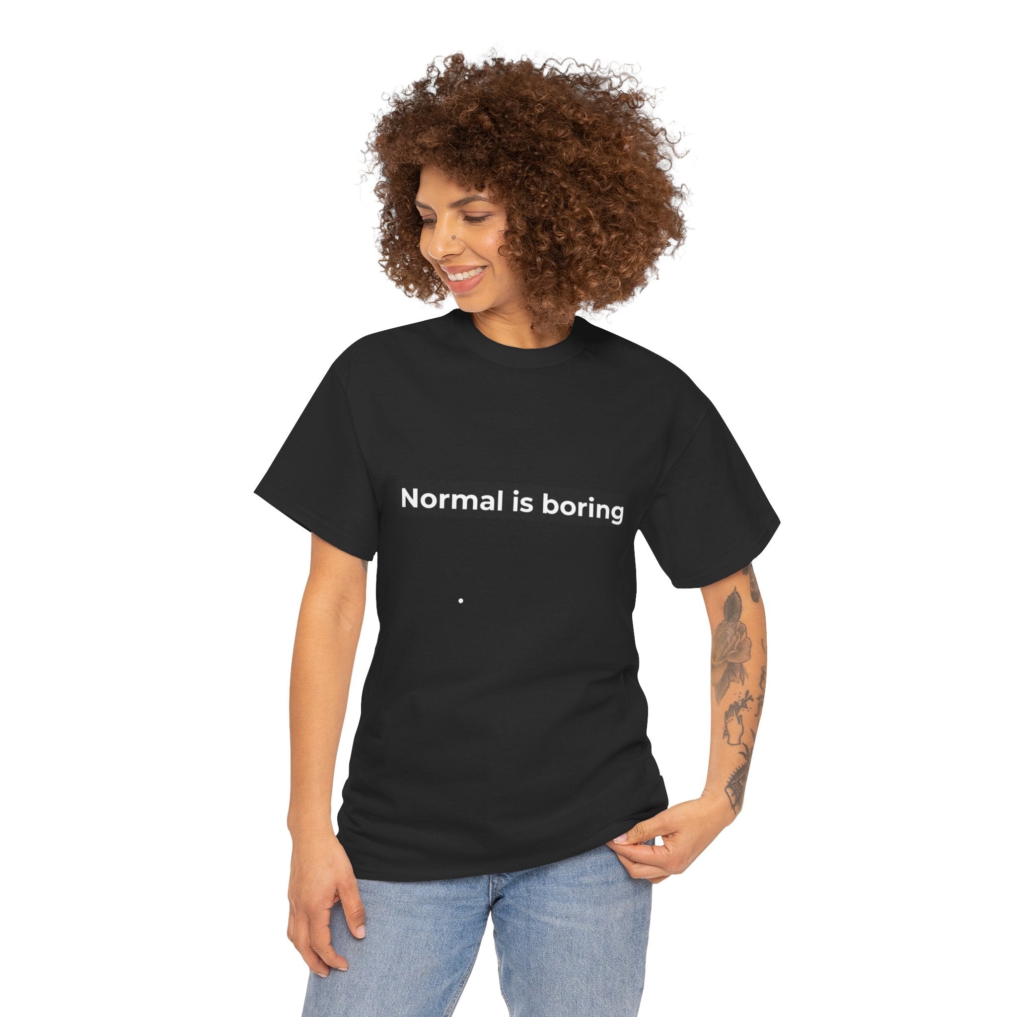 Normal Is Boring Tee